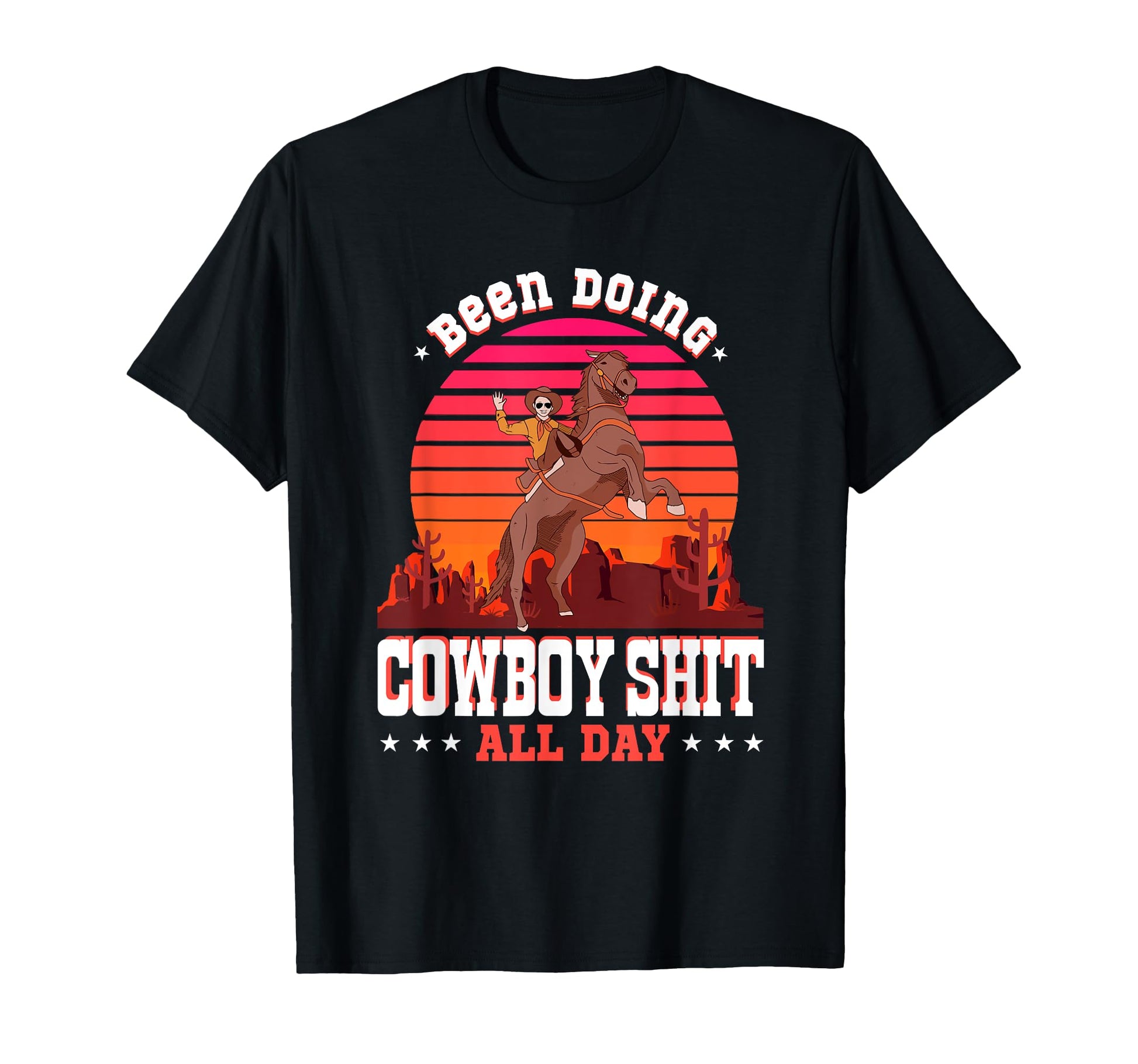 Rodeo Been Doing All Day Western Cowboy T-Shirt - Novelty Apparel Unisex - T-Shirt, Sweatshirt, Hoodie