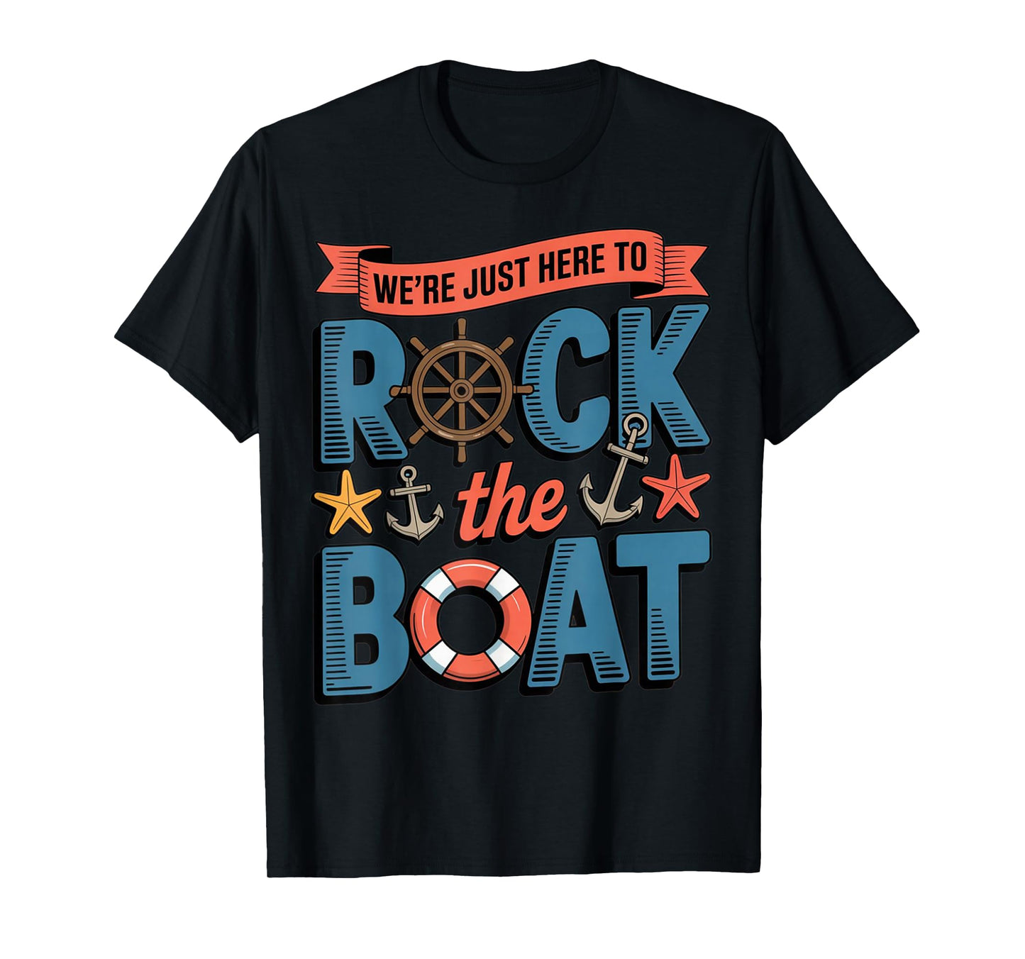 Were Just Here To Rock Boat Nautical T-Shirt - Custom Art Print for Adults - T-Shirt, Sweatshirt, Hoodie