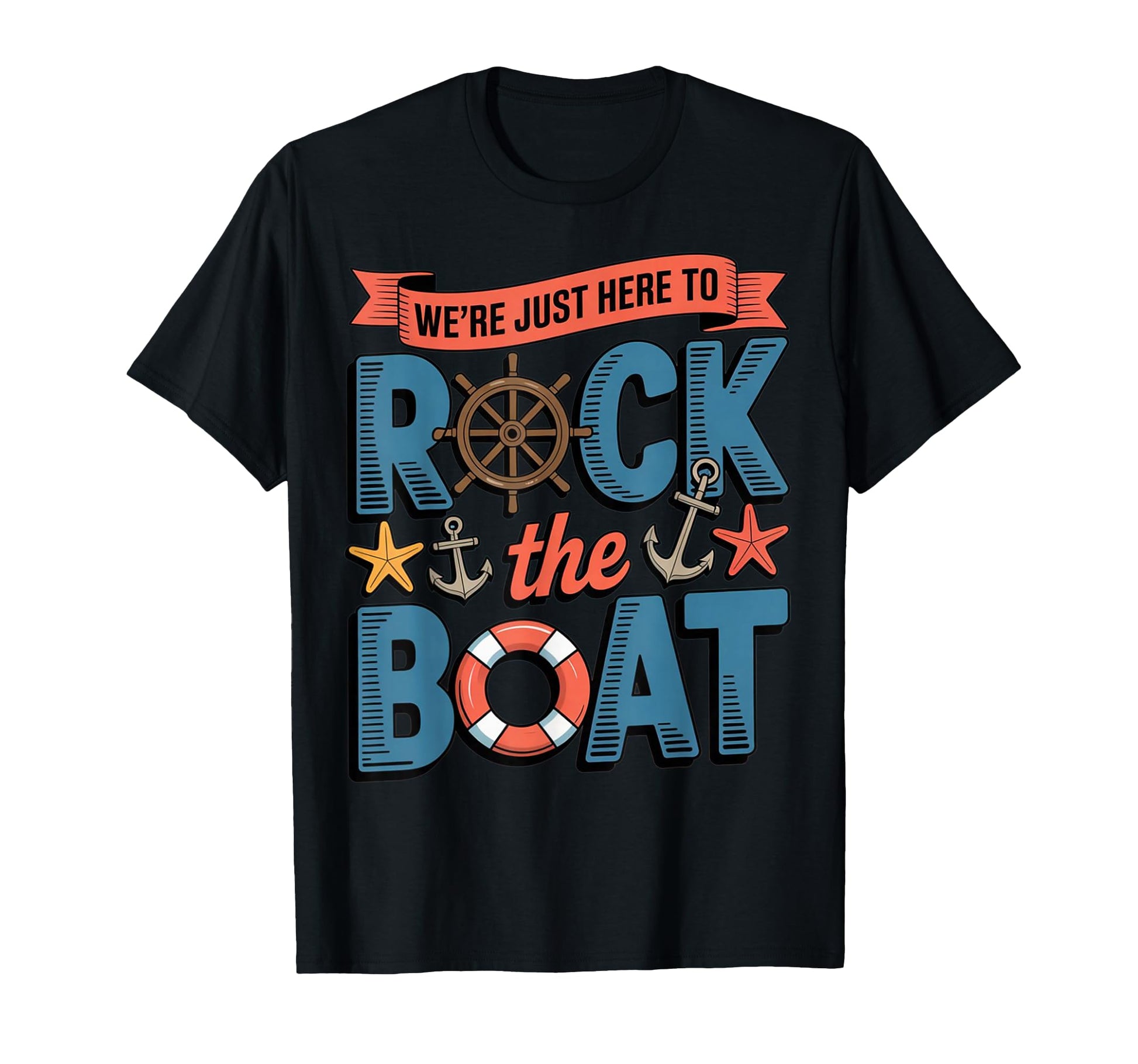 Were Just Here To Rock Boat Nautical T-Shirt - Custom Art Print for Adults - T-Shirt, Sweatshirt, Hoodie