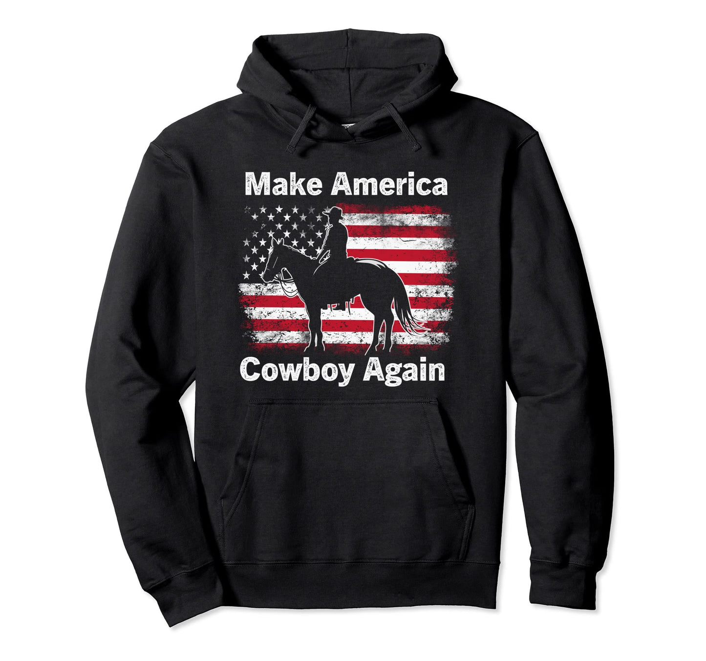 Makes America Cowboy Again Western Hoodie - Fun Novelty Design Unisex - T-Shirt, Sweatshirt, Hoodie