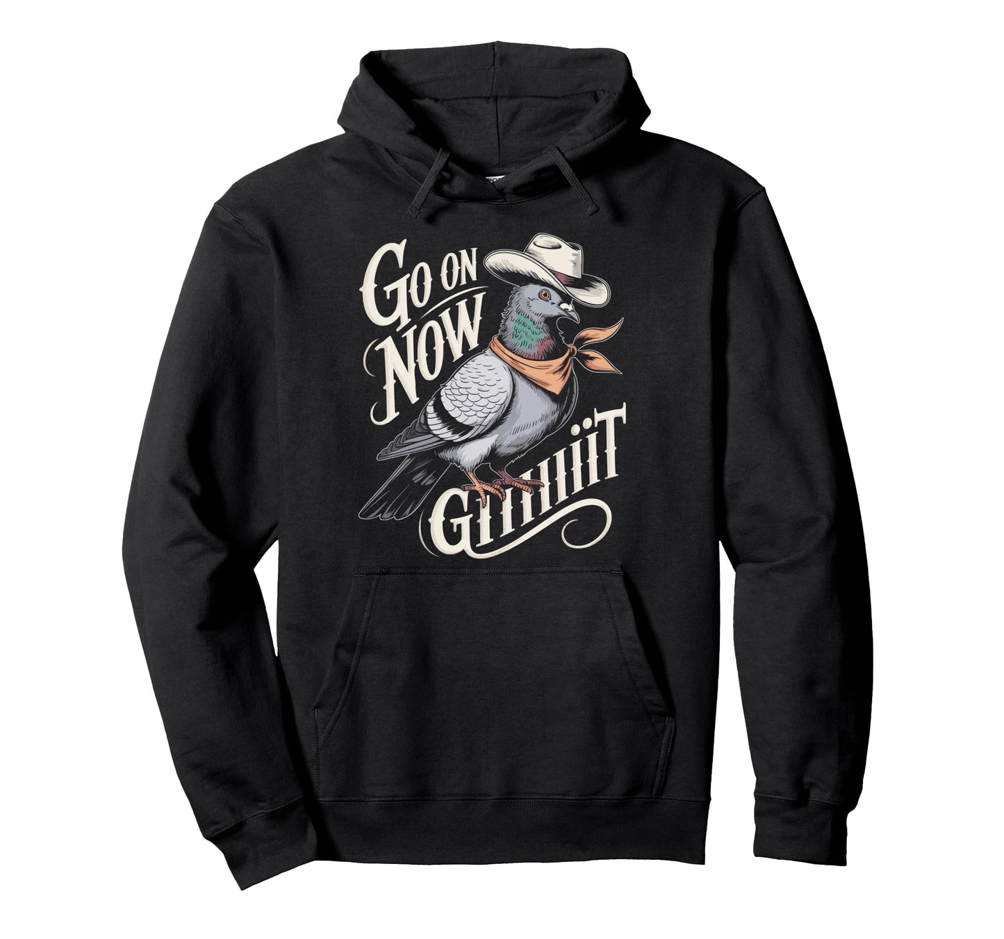 Cowboy Pigeon Go Now Giiiiit Western Hoodie - Streetwear Style for Adults - T-Shirt, Sweatshirt, Hoodie
