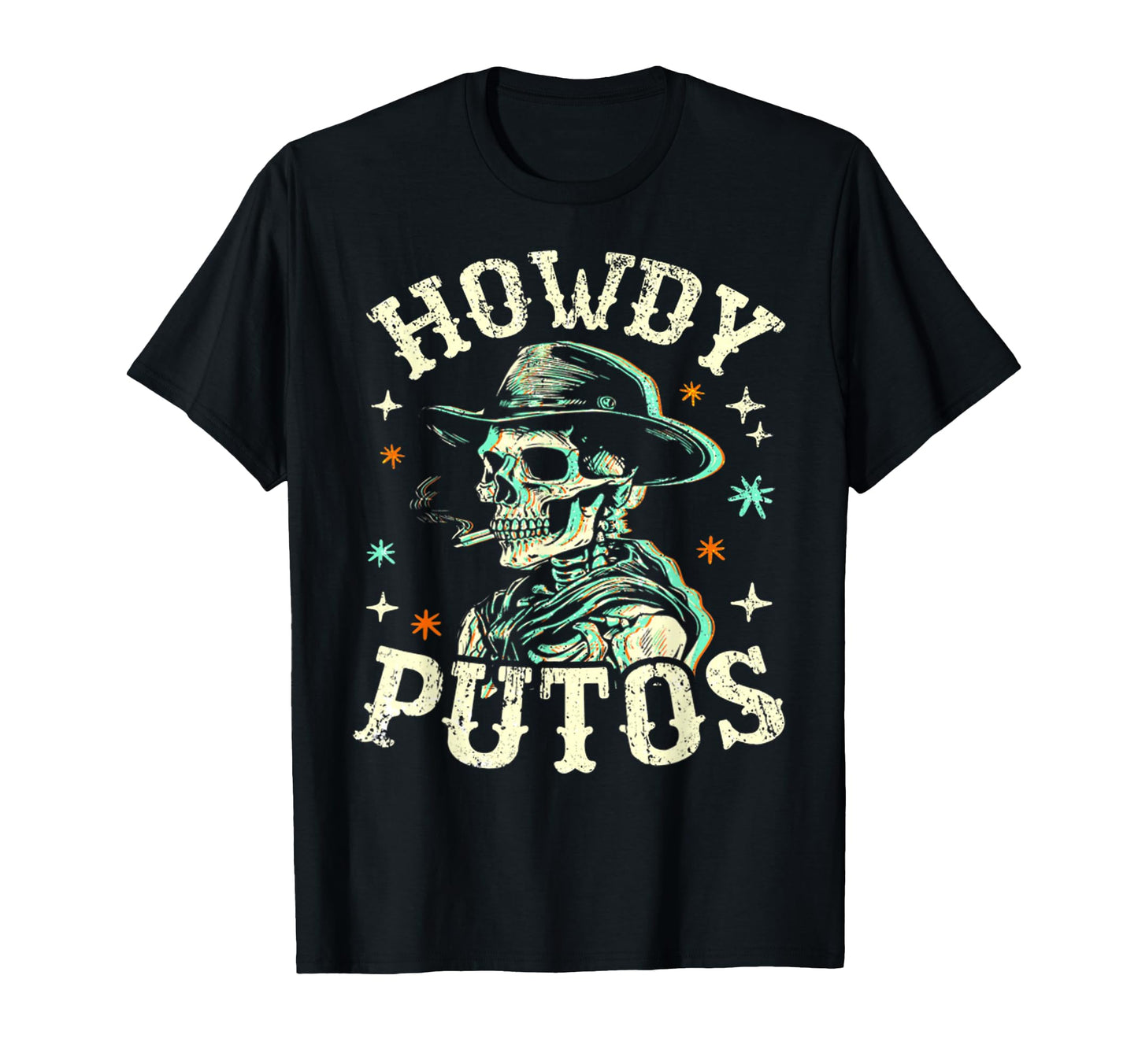 Howdy Putos Skeleton Cowboy Funny T-Shirt - Streetwear Style Unisex - T-Shirt, Sweatshirt, Hoodie