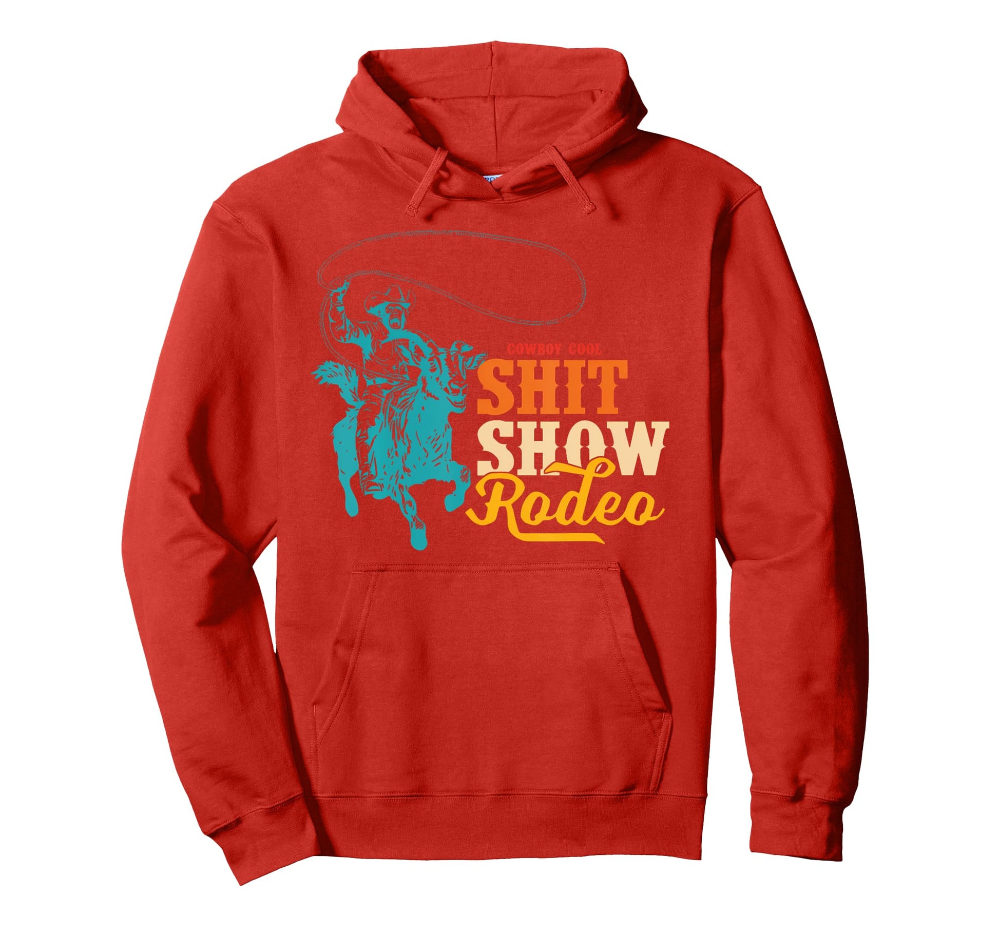 Cowboy Shit Show Rodeo Howdy Hoodie - Aesthetic Graphic Unisex - T-Shirt, Sweatshirt, Hoodie