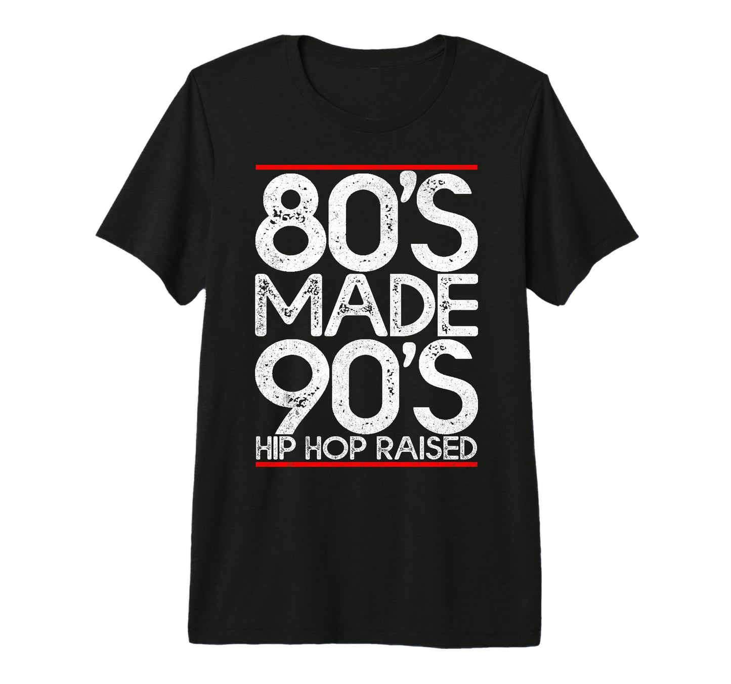 80S Made 90S Hip Hop Raised Outfit T-Shirt - Custom Art Print for Adults - T-Shirt, Sweatshirt, Hoodie