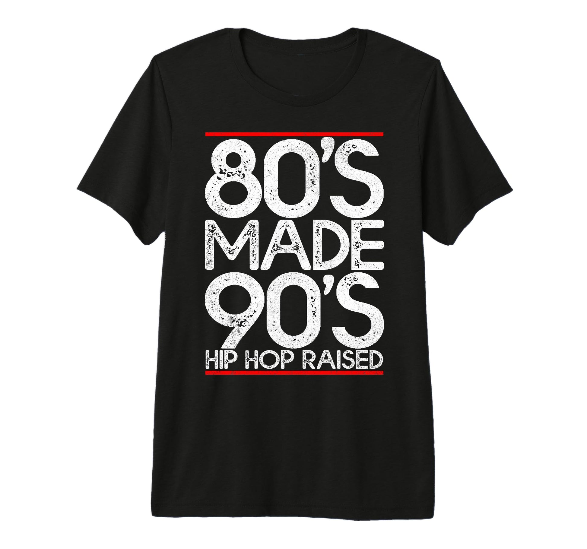 80S Made 90S Hip Hop Raised Outfit T-Shirt - Custom Art Print for Adults - T-Shirt, Sweatshirt, Hoodie