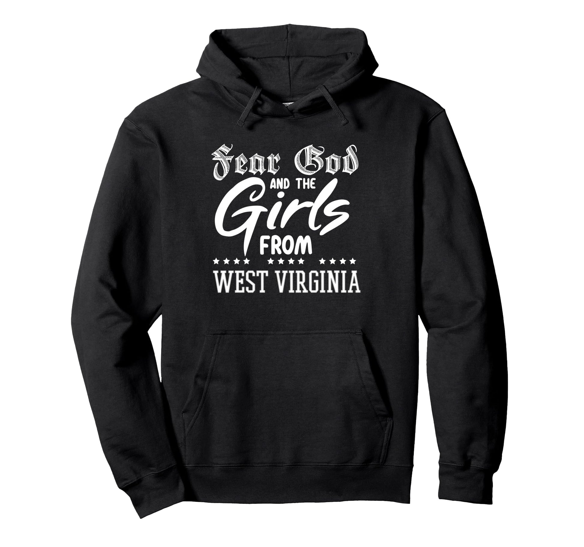Fear God And From West Virginia Hoodie - Novelty Apparel for Adults - T-Shirt, Sweatshirt, Hoodie