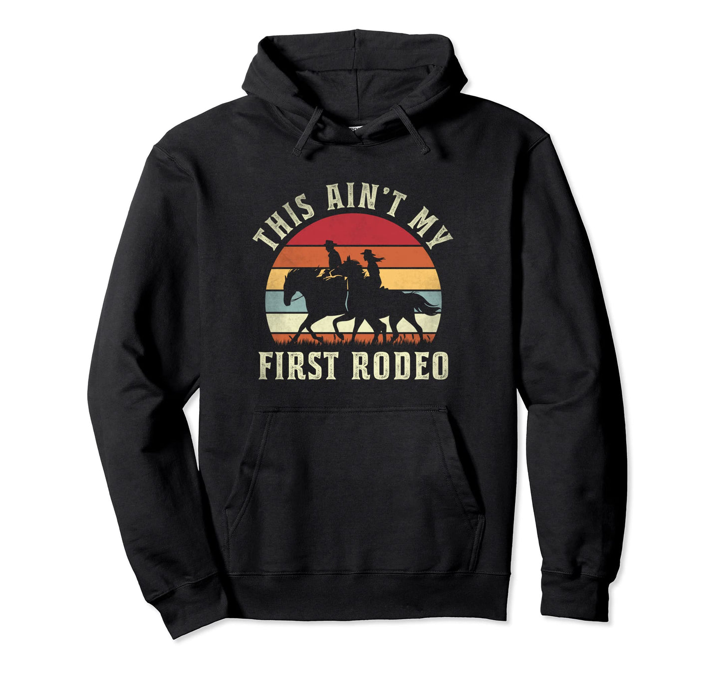 This Aint My First Rodeo Cowgirls Hoodie - Graphic Print for Adults - T-Shirt, Sweatshirt, Hoodie