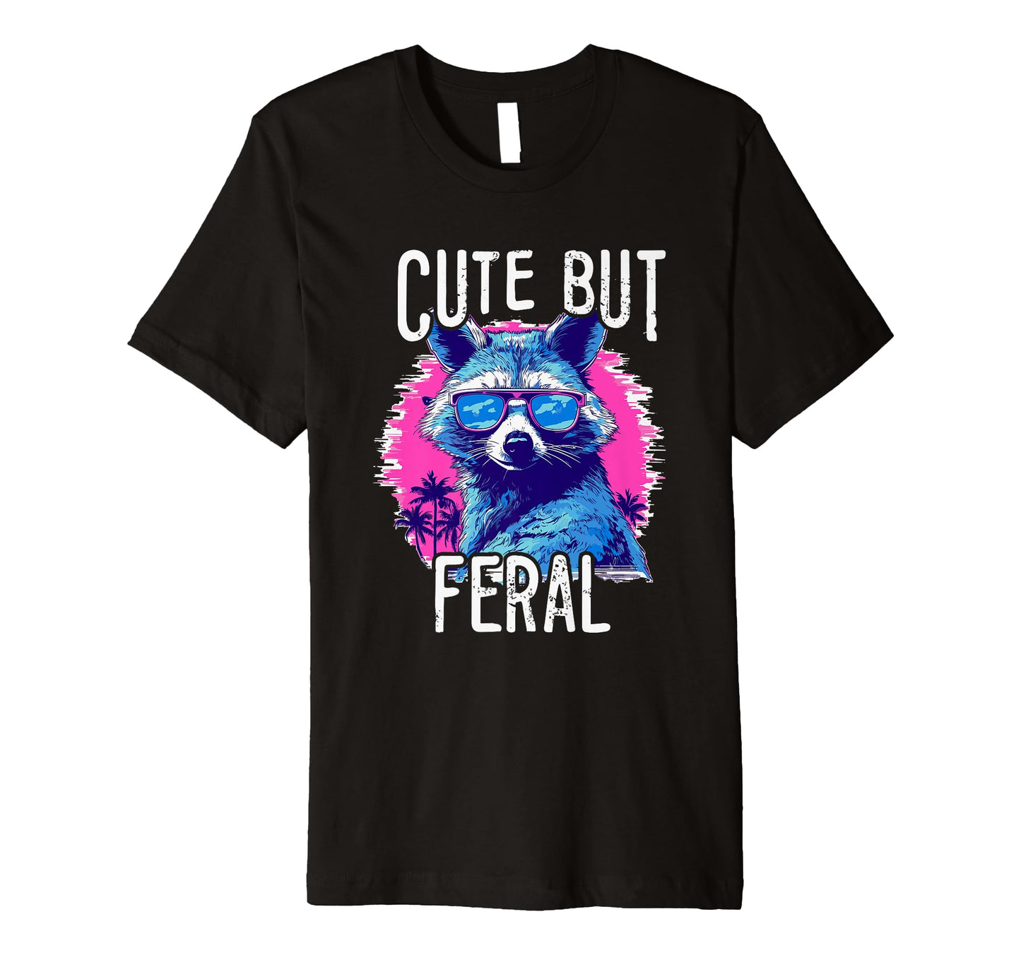 But Feral Raccoon 80S 90S Grunge T-Shirt - Casual Everyday Wear Unisex - T-Shirt, Sweatshirt, Hoodie