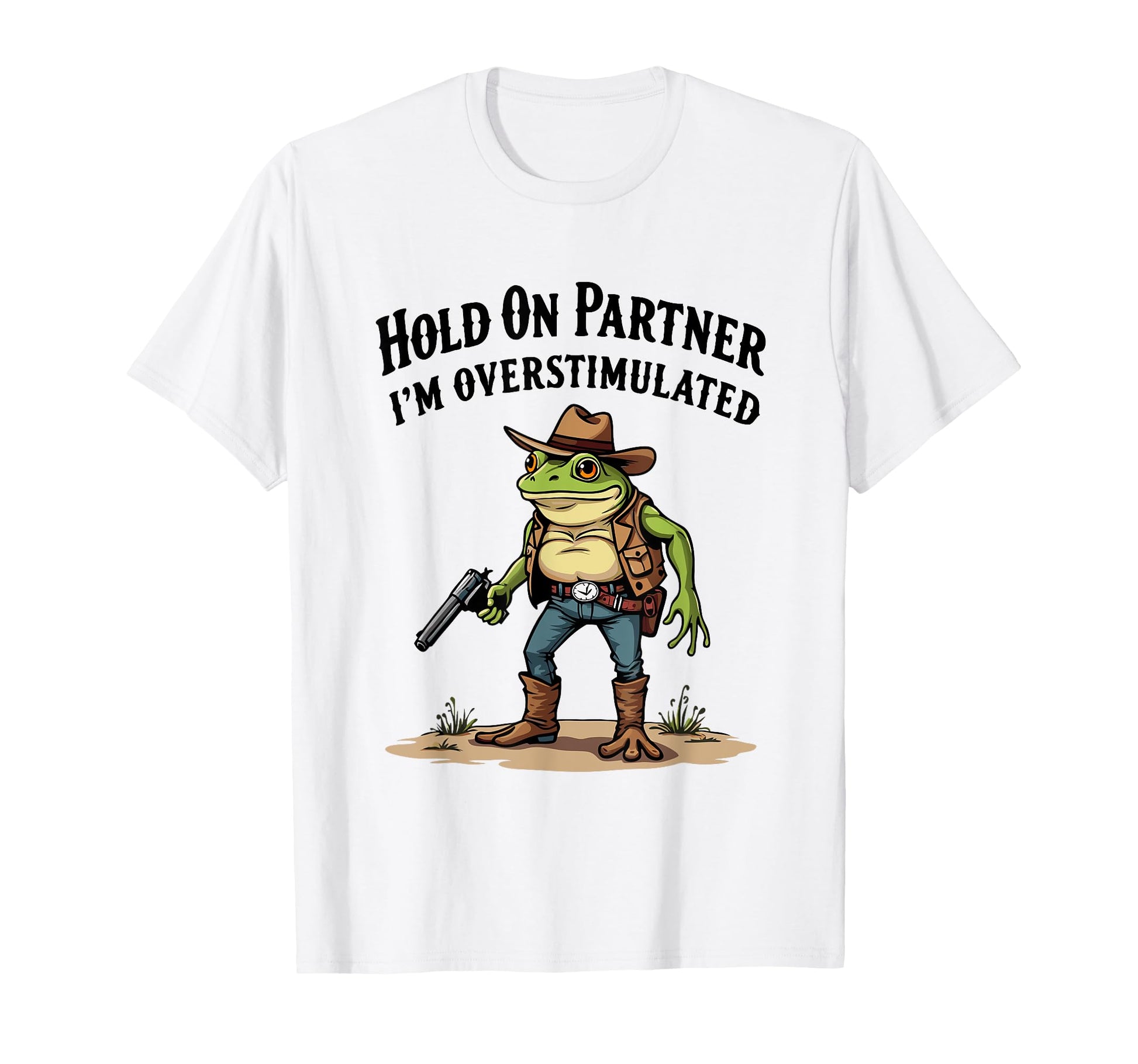Hold Partner Im Overstimulated Cowboy T-Shirt - Minimalist Print Men Women - T-Shirt, Sweatshirt, Hoodie