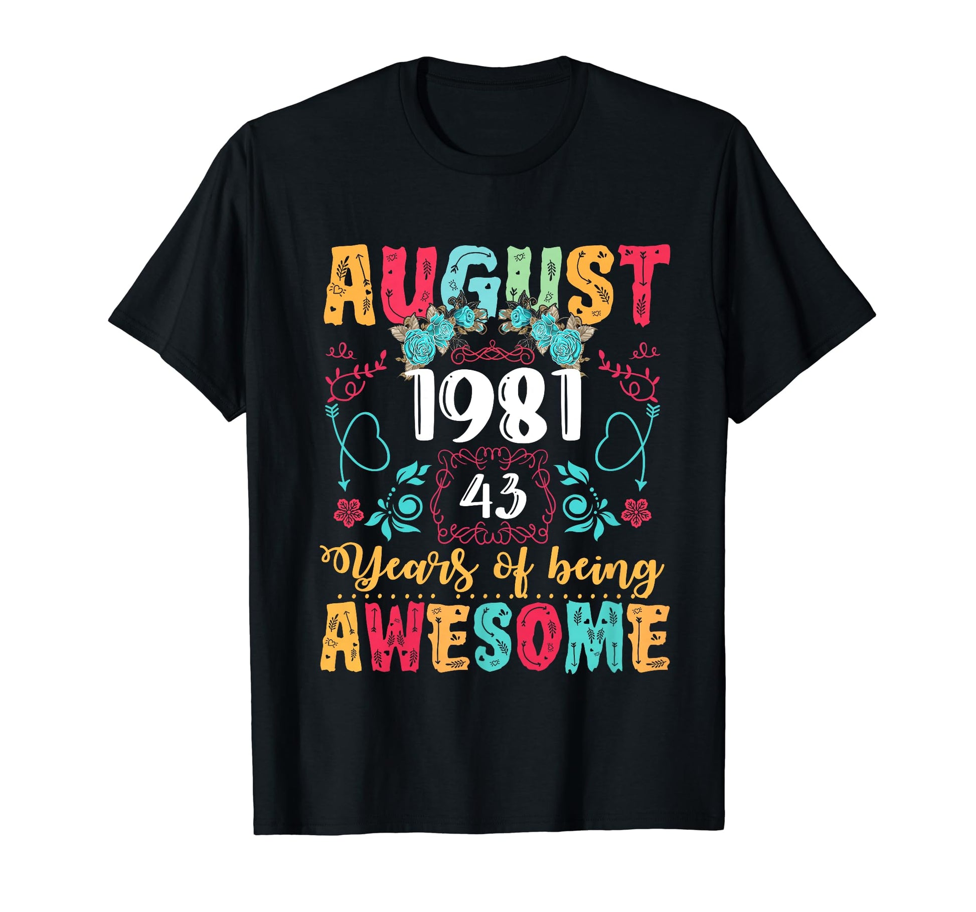 Made August 1981 43Rd Birthday T-Shirt - Casual Everyday Wear Men Women - T-Shirt, Sweatshirt, Hoodie