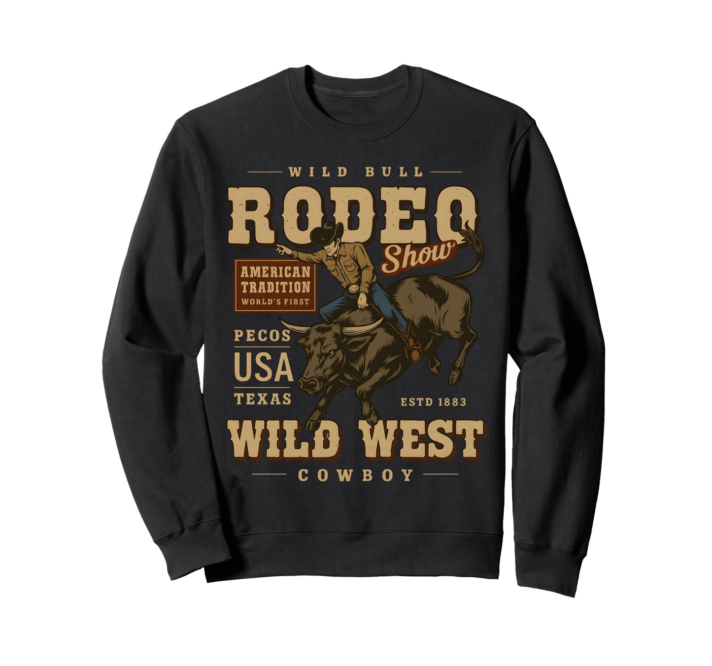 Wild Bull Rodeo Show Cowboy Sweatshirt - Casual Everyday Wear Unisex - T-Shirt, Sweatshirt, Hoodie