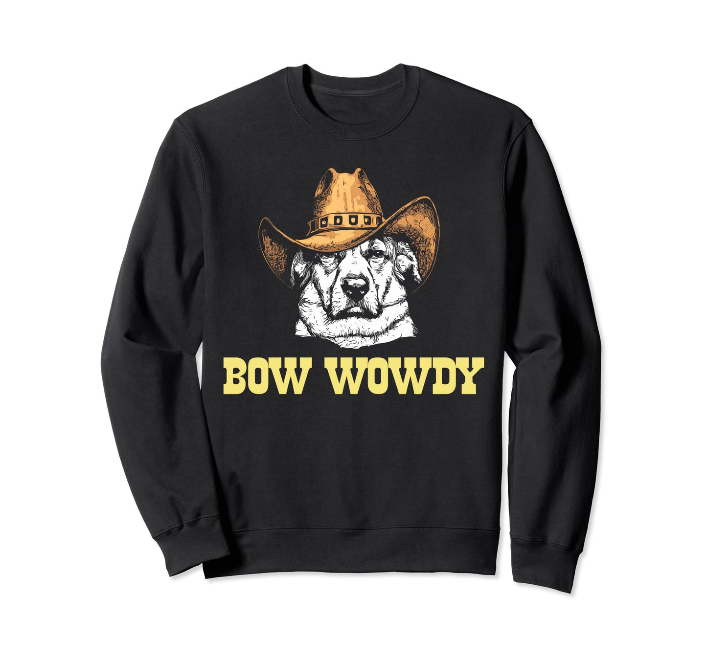 Bow Wowdy Funny Country Music Dog Sweatshirt - Novelty Apparel Unisex - T-Shirt, Sweatshirt, Hoodie