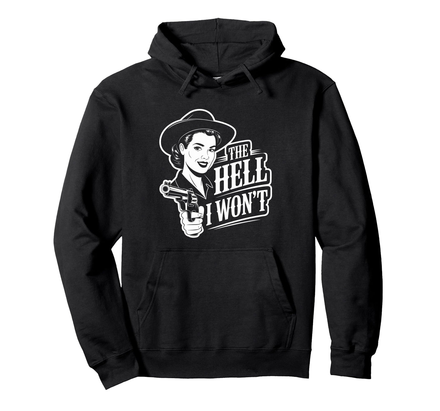 Hell I Wont Funny Cowgirl Country Hoodie - Trendy Graphic Men Women - T-Shirt, Sweatshirt, Hoodie