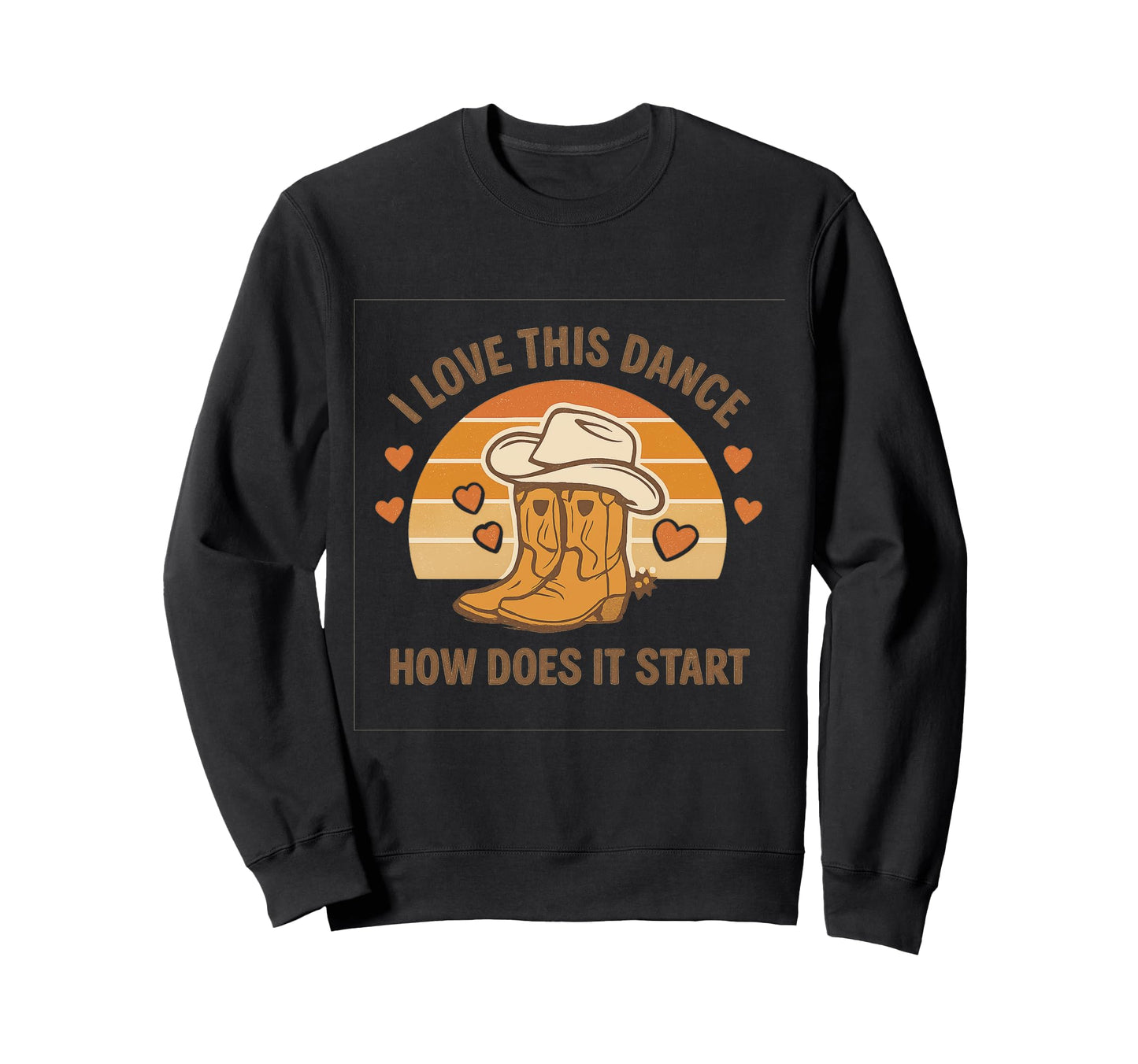 I Love This Dance Cowboy Sunset Sweatshirt - Custom Art Print Men Women - T-Shirt, Sweatshirt, Hoodie