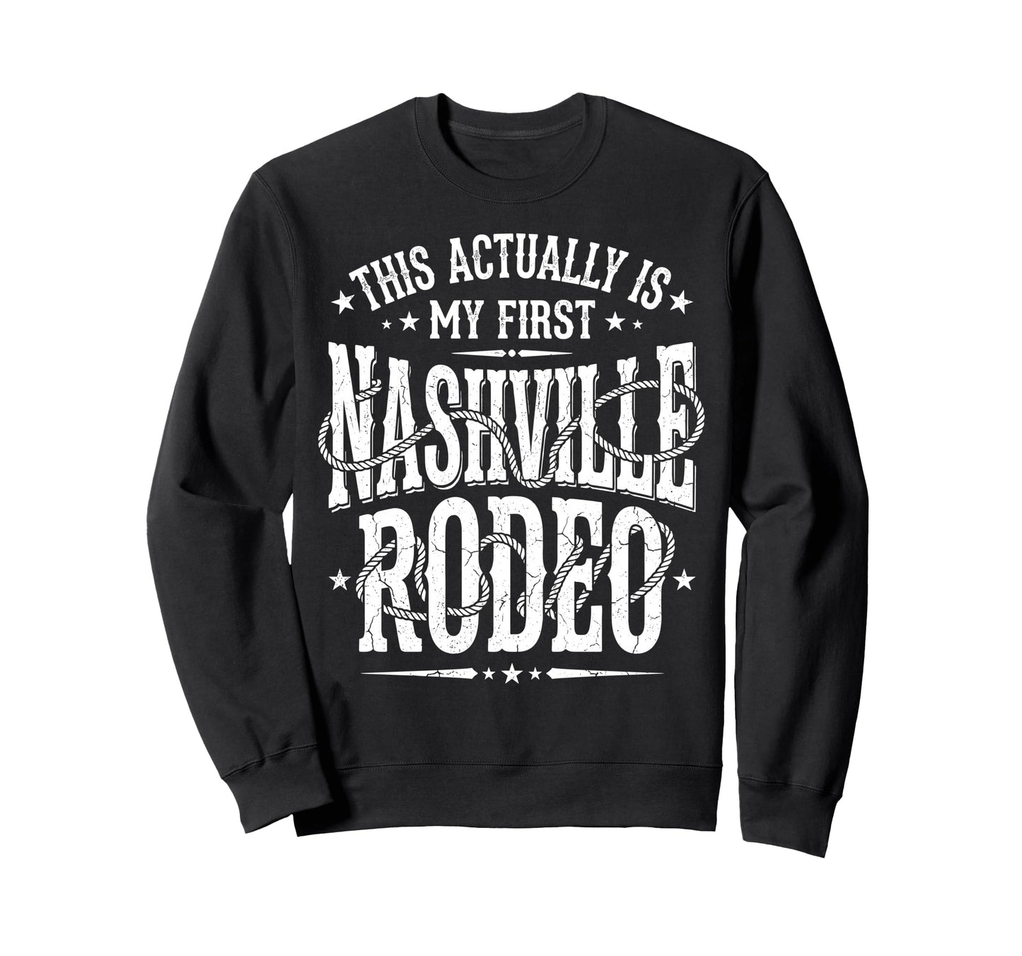 Funny Nashville My First Rodeo Sweatshirt - Minimalist Print Unisex - T-Shirt, Sweatshirt, Hoodie