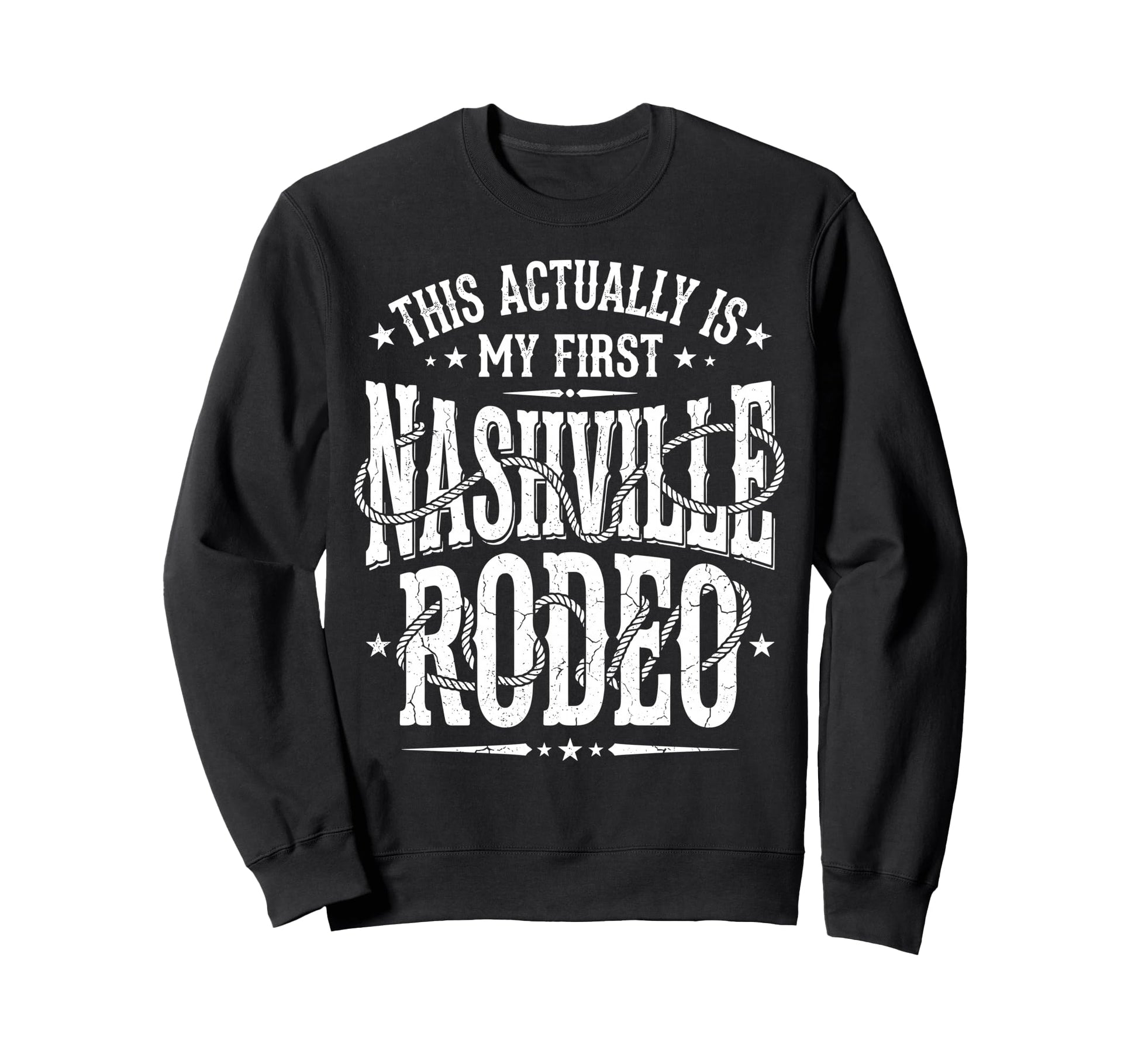 Funny Nashville My First Rodeo Sweatshirt - Minimalist Print Unisex - T-Shirt, Sweatshirt, Hoodie