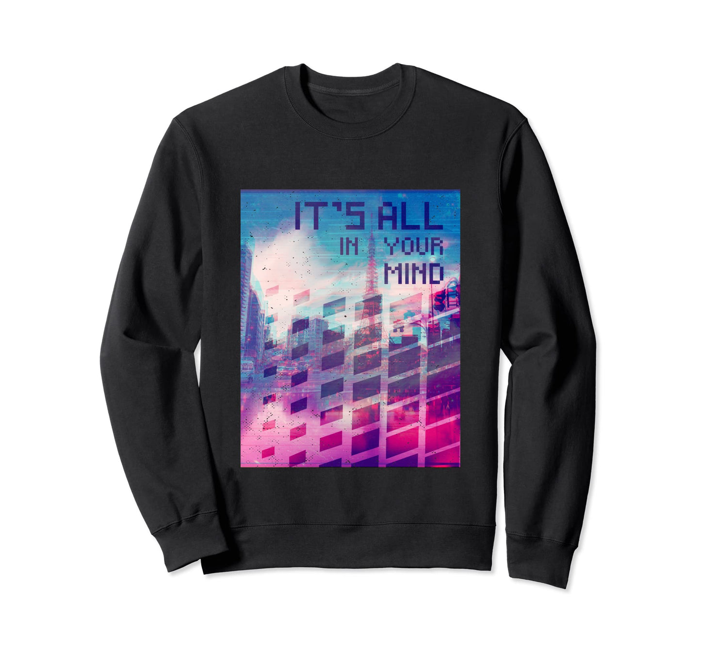 Its All Your Mind Vaporwave Sweatshirt - Fun Novelty Design Unisex - T-Shirt, Sweatshirt, Hoodie