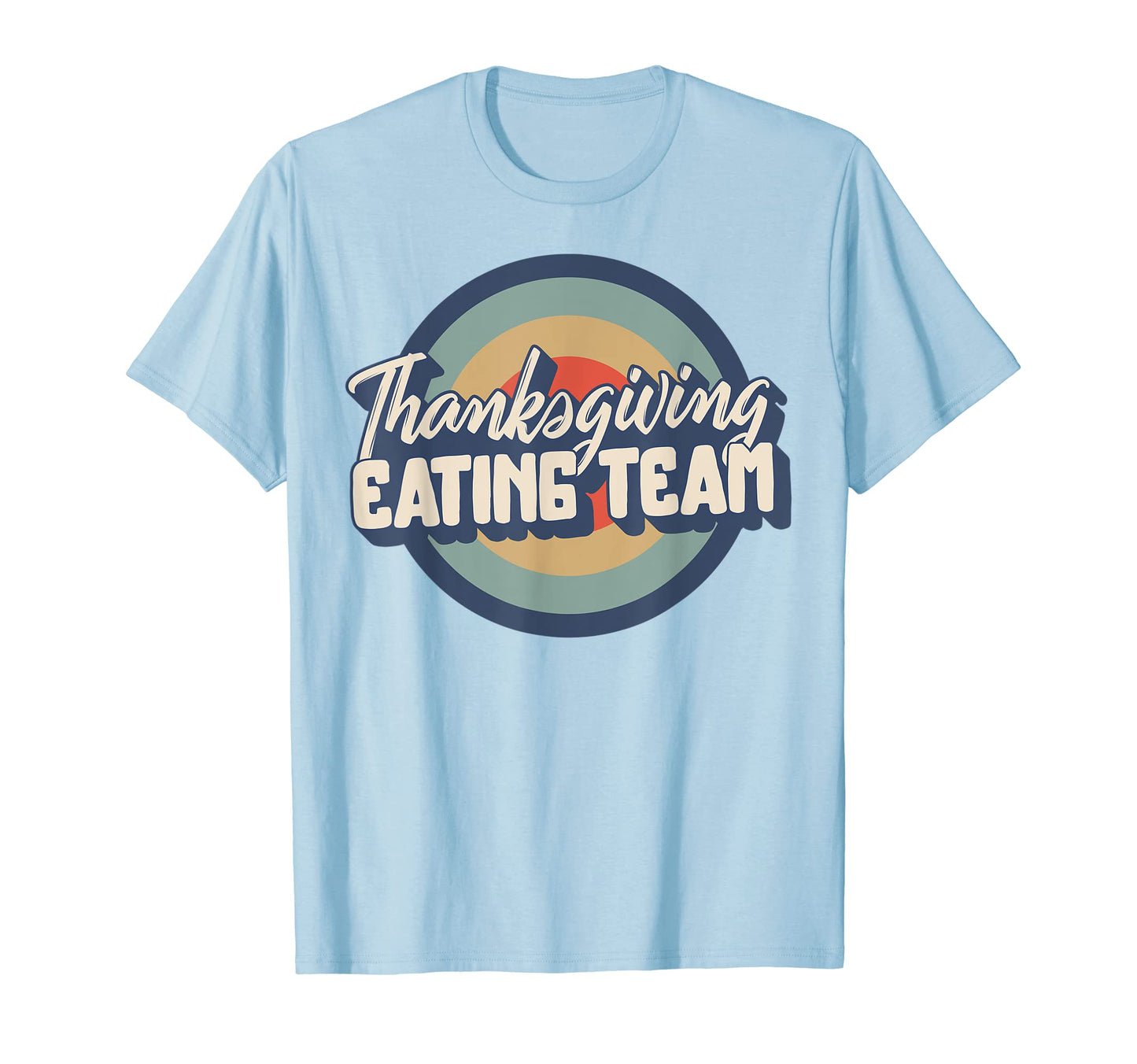 Thanksgiving Eating Team Rainbow T-Shirt - Casual Everyday Wear Men Women - T-Shirt, Sweatshirt, Hoodie