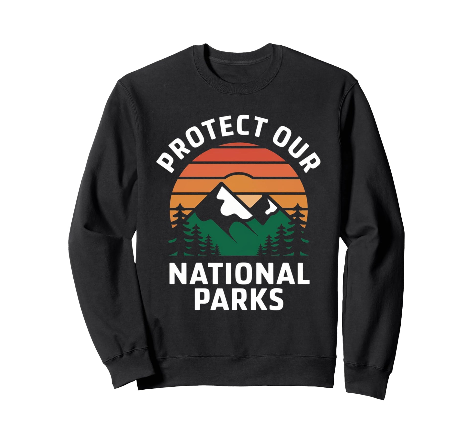 Protect Our National Parks Hiking Sweatshirt - Streetwear Style for Adults - T-Shirt, Sweatshirt, Hoodie