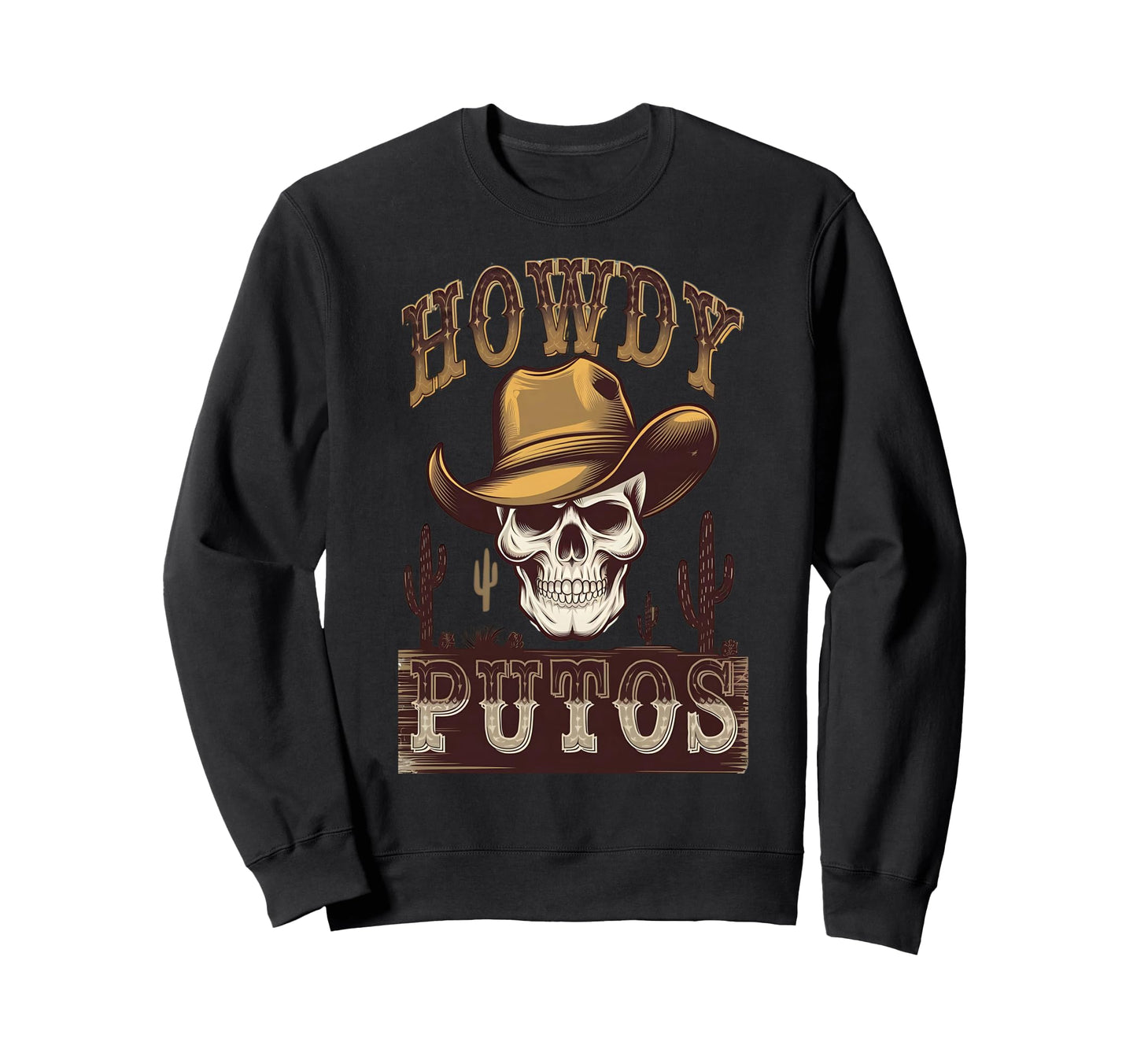 Howdy Putos Cowboy Western Sweatshirt - Casual Everyday Wear for Adults - T-Shirt, Sweatshirt, Hoodie