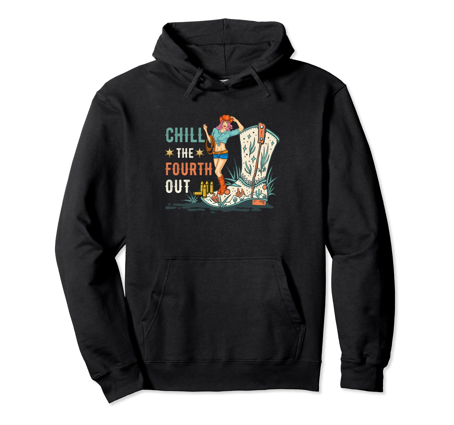 Chill Fourth Out Cowgirl Western 4Th Hoodie - Fun Novelty Design Men Women - T-Shirt, Sweatshirt, Hoodie