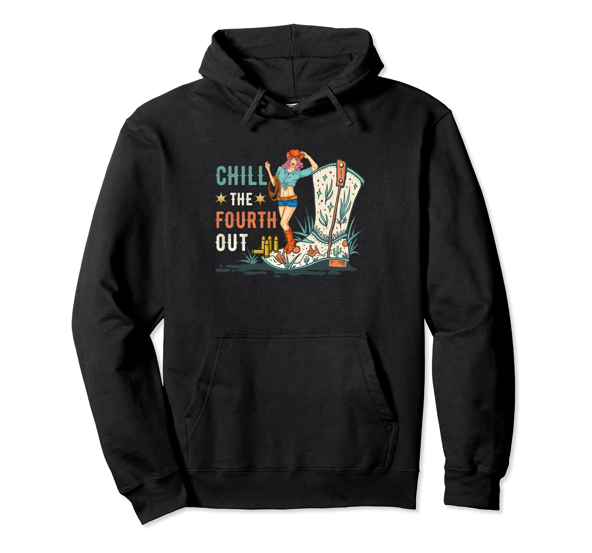 Chill Fourth Out Cowgirl Western 4Th Hoodie - Fun Novelty Design Men Women - T-Shirt, Sweatshirt, Hoodie