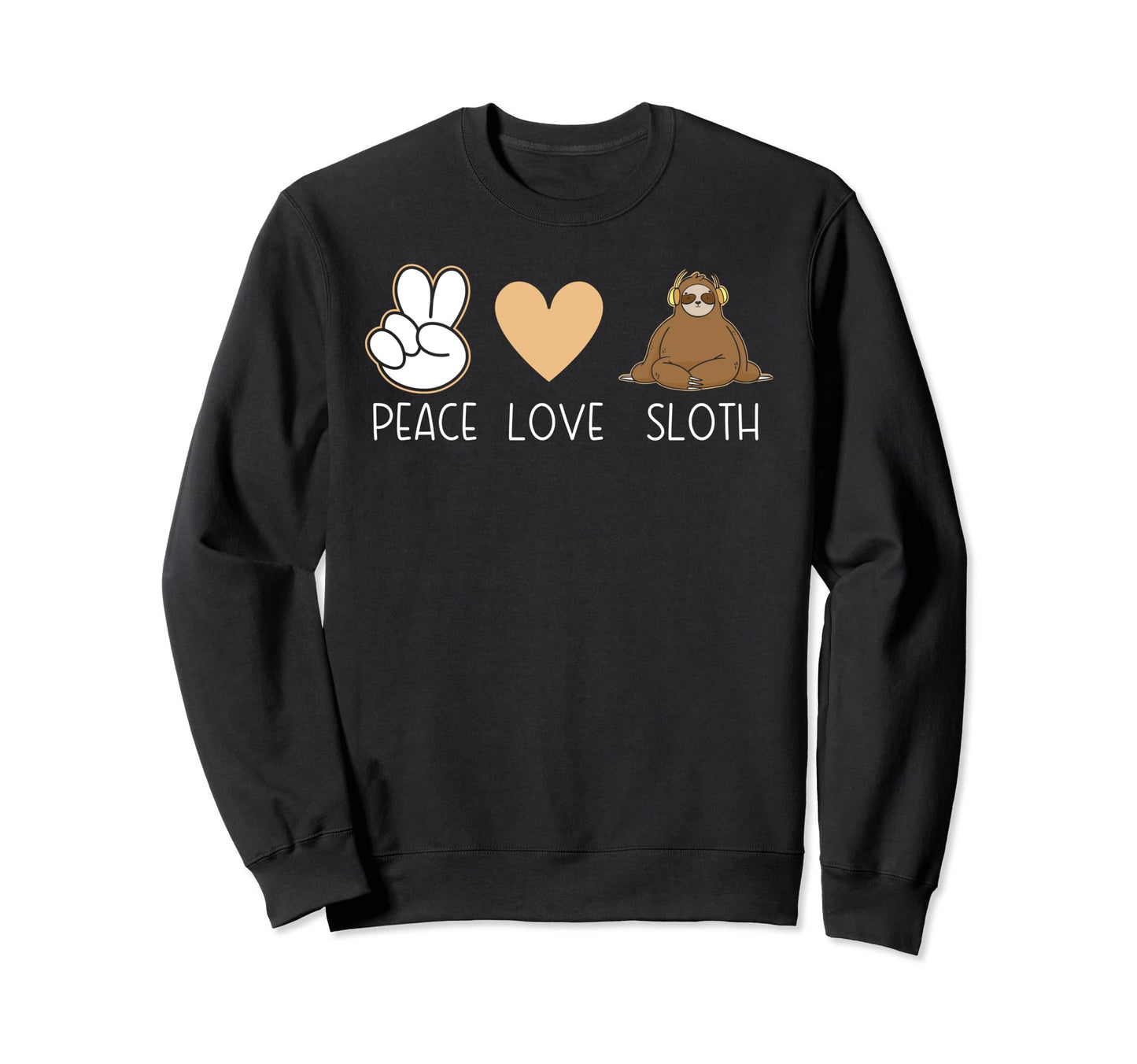 Peace Love Sloth Sloths Lover Sweatshirt - Streetwear Style for Adults - T-Shirt, Sweatshirt, Hoodie