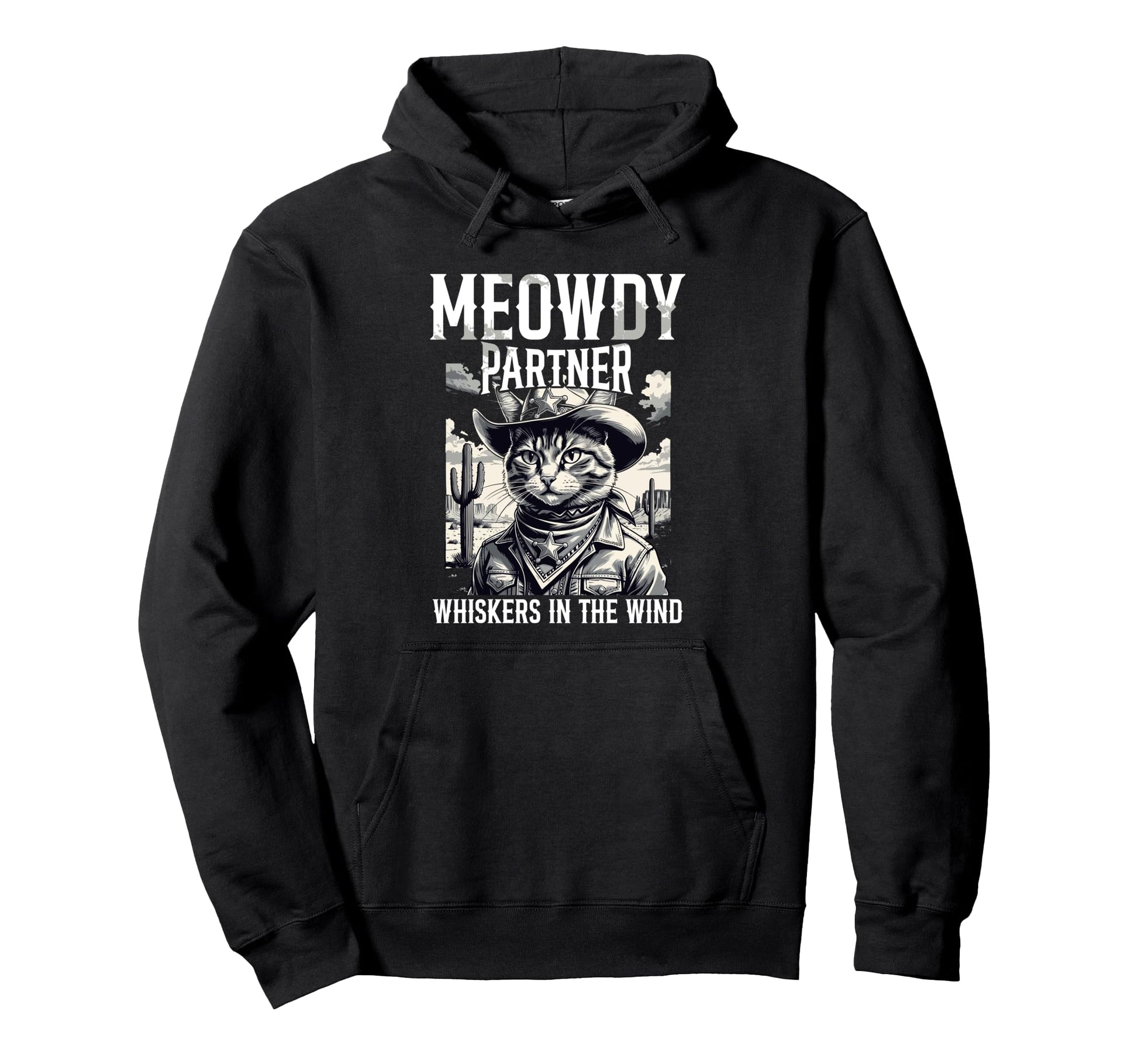 Meowdy Partner Whiskers Wind Cowboy Hoodie - Unique Graphic Unisex - T-Shirt, Sweatshirt, Hoodie
