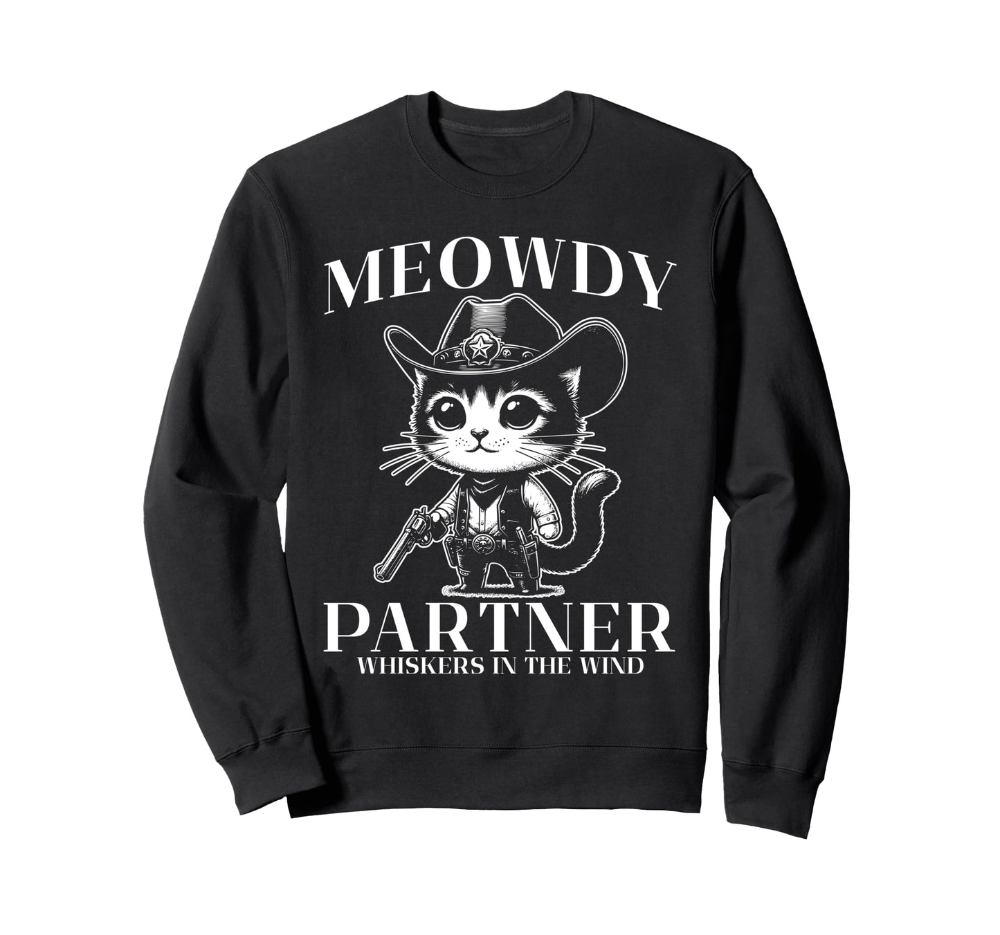 Meowdy Partner Whiskers Wind Sweatshirt - Streetwear Style for Adults - T-Shirt, Sweatshirt, Hoodie