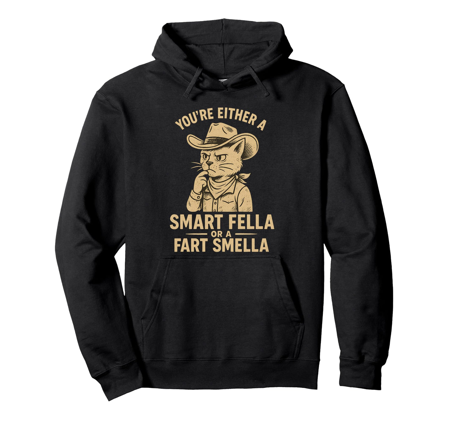 Youre Either Smart Fella Or Fart Smella Hoodie - Novelty Apparel Men Women - T-Shirt, Sweatshirt, Hoodie