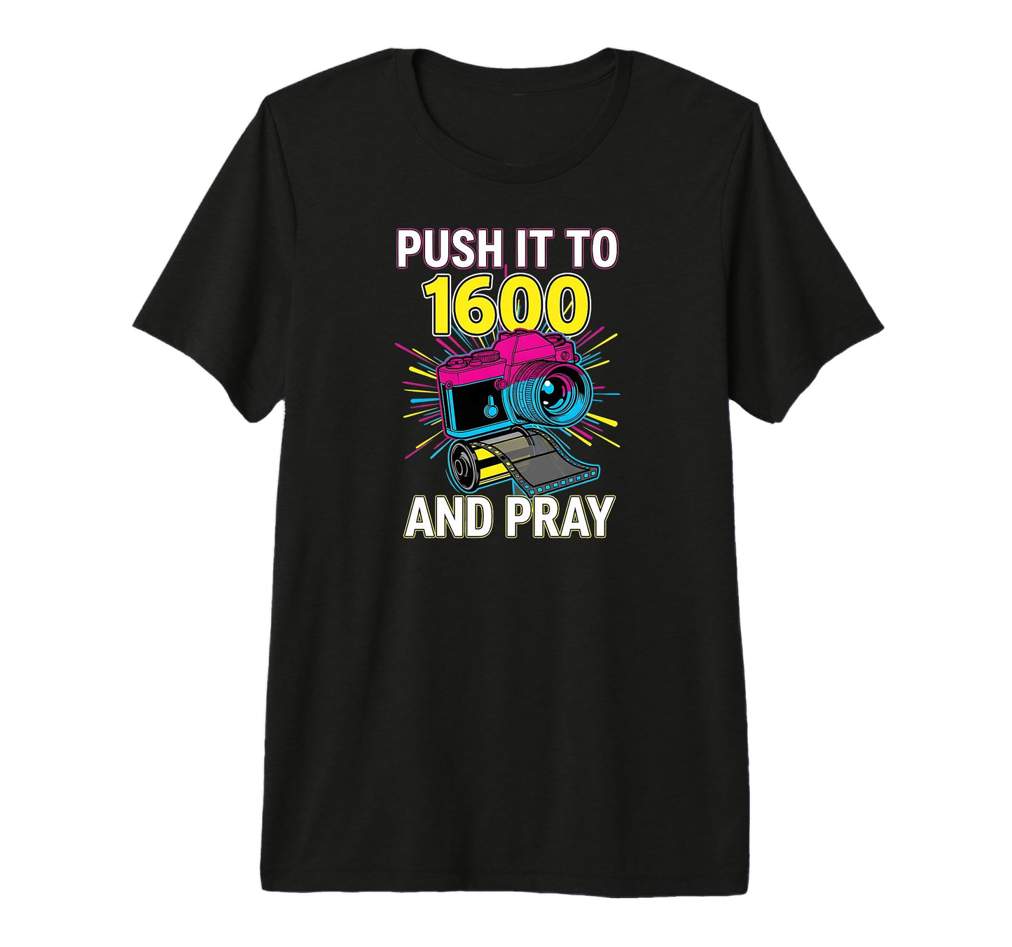 Push It To 1600 And Pray Analog Film T-Shirt - Aesthetic Graphic Men Women - T-Shirt, Sweatshirt, Hoodie