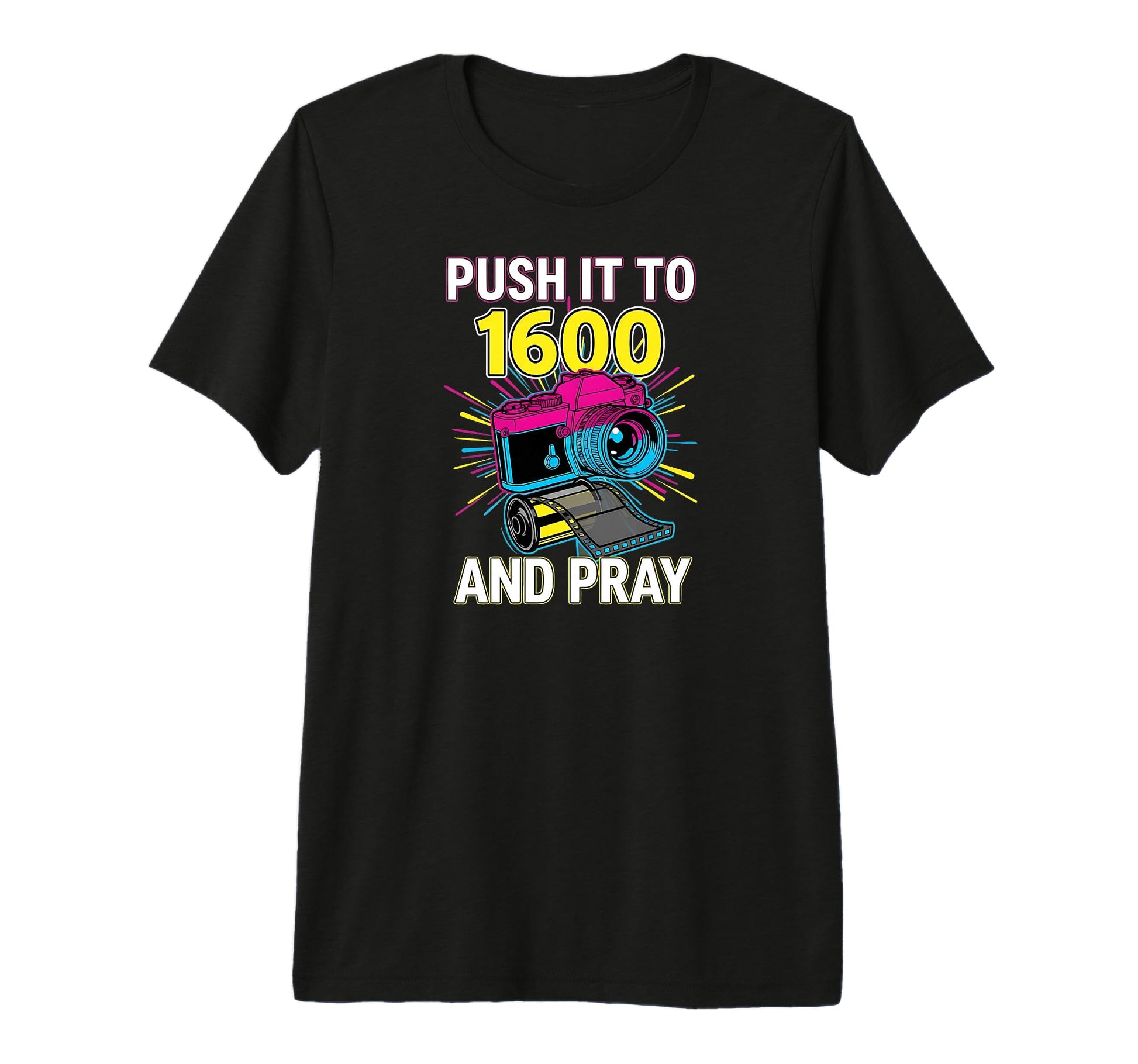 Push It To 1600 And Pray Analog Film T-Shirt - Aesthetic Graphic Men Women - T-Shirt, Sweatshirt, Hoodie