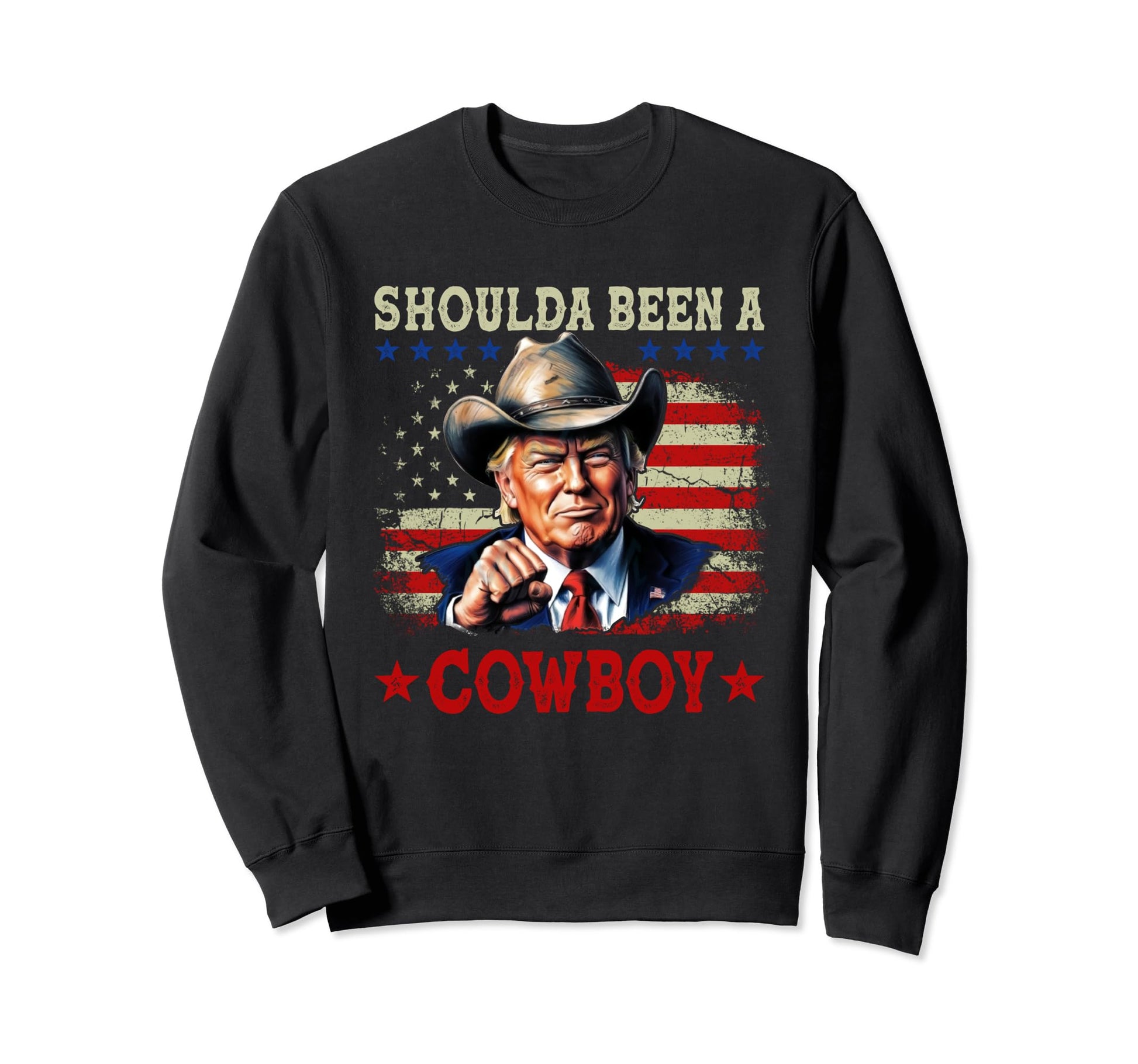 Shoulda Have Been Cowboy Trump Sweatshirt - Aesthetic Graphic Men Women - T-Shirt, Sweatshirt, Hoodie