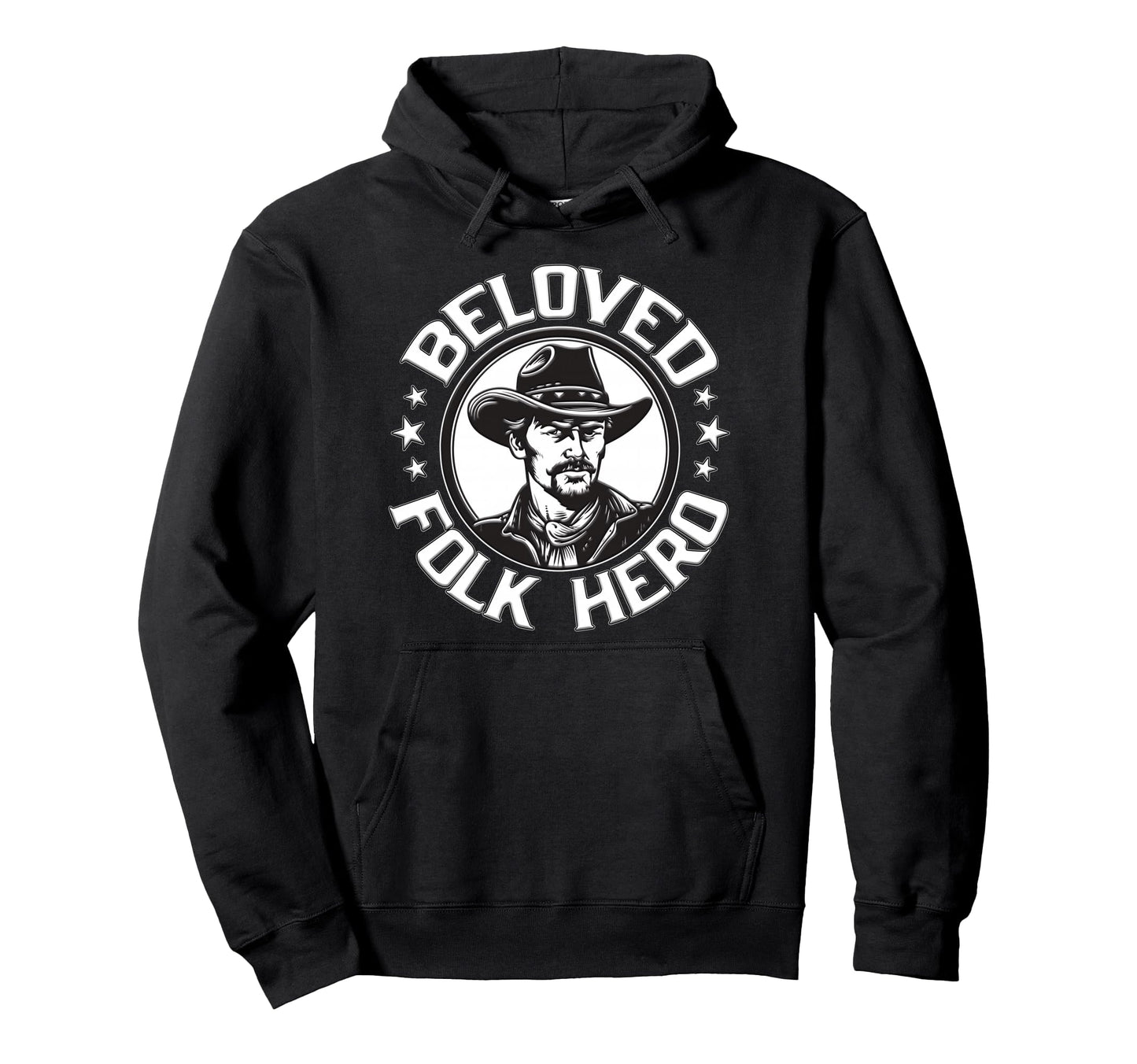 Beloved Folk Hero Western Cowboy And Hoodie - Fun Novelty Design Men Women - T-Shirt, Sweatshirt, Hoodie