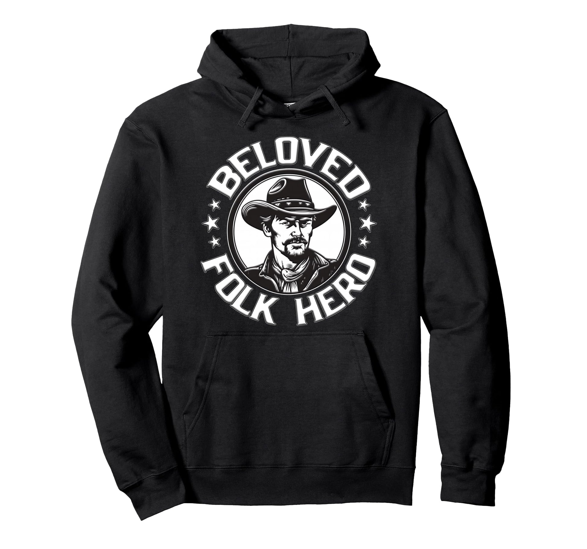 Beloved Folk Hero Western Cowboy And Hoodie - Fun Novelty Design Men Women - T-Shirt, Sweatshirt, Hoodie