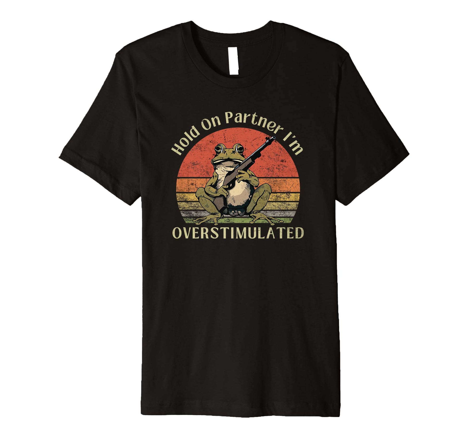 Hold Partner Im Overstimulated T-Shirt - Fun Novelty Design Men Women - T-Shirt, Sweatshirt, Hoodie