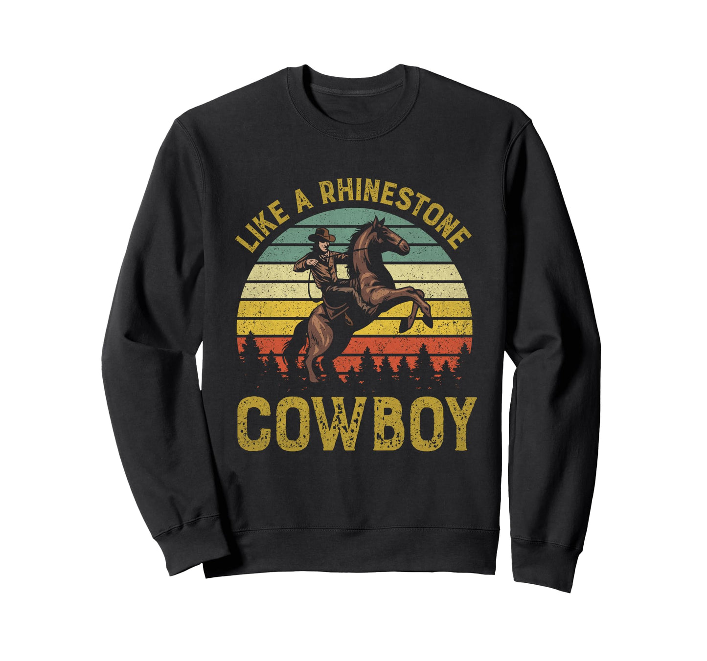 Like Rhinestone Cowboy Western Sweatshirt - Trendy Graphic for Adults - T-Shirt, Sweatshirt, Hoodie