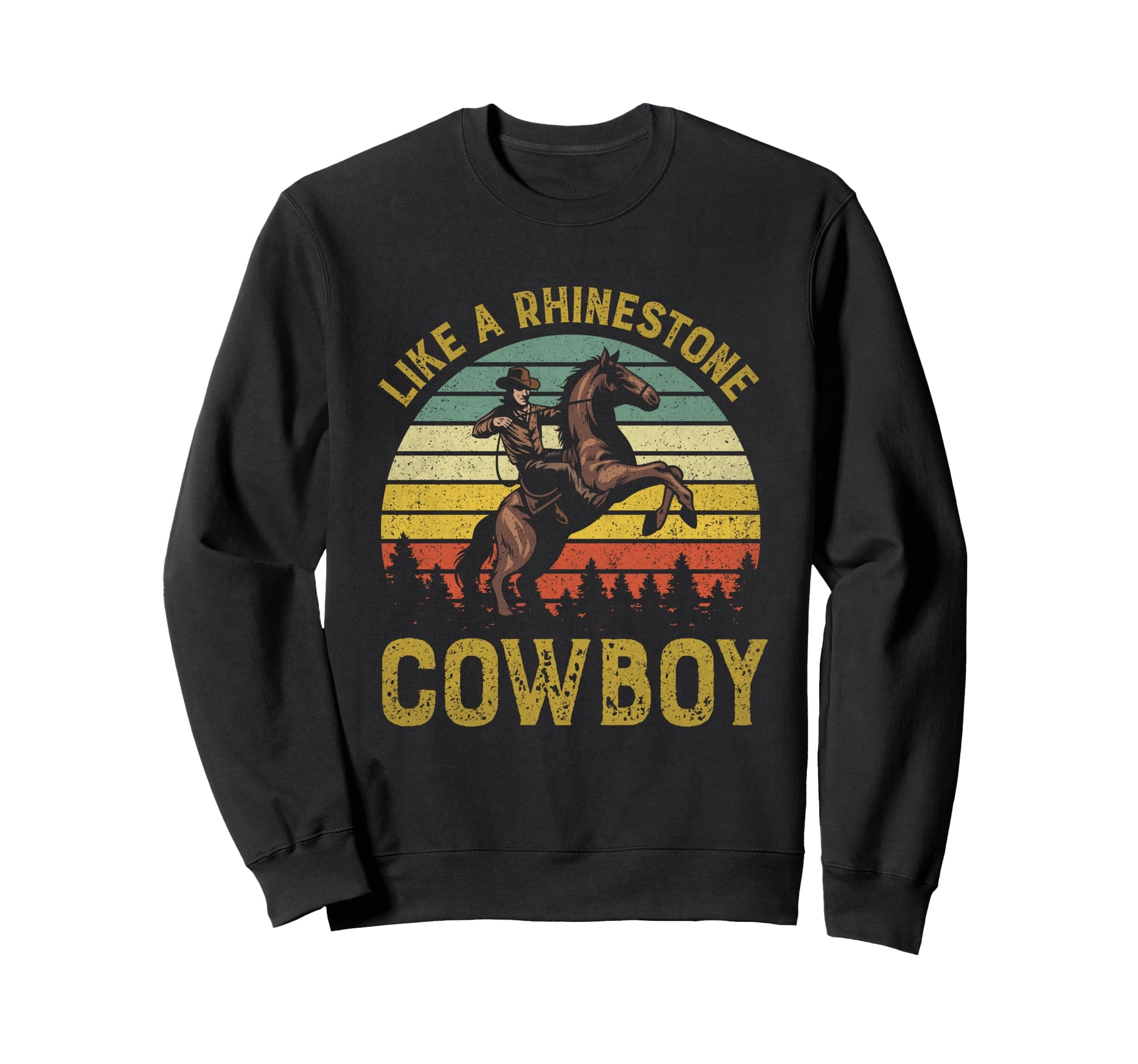 Like Rhinestone Cowboy Western Sweatshirt - Trendy Graphic for Adults - T-Shirt, Sweatshirt, Hoodie