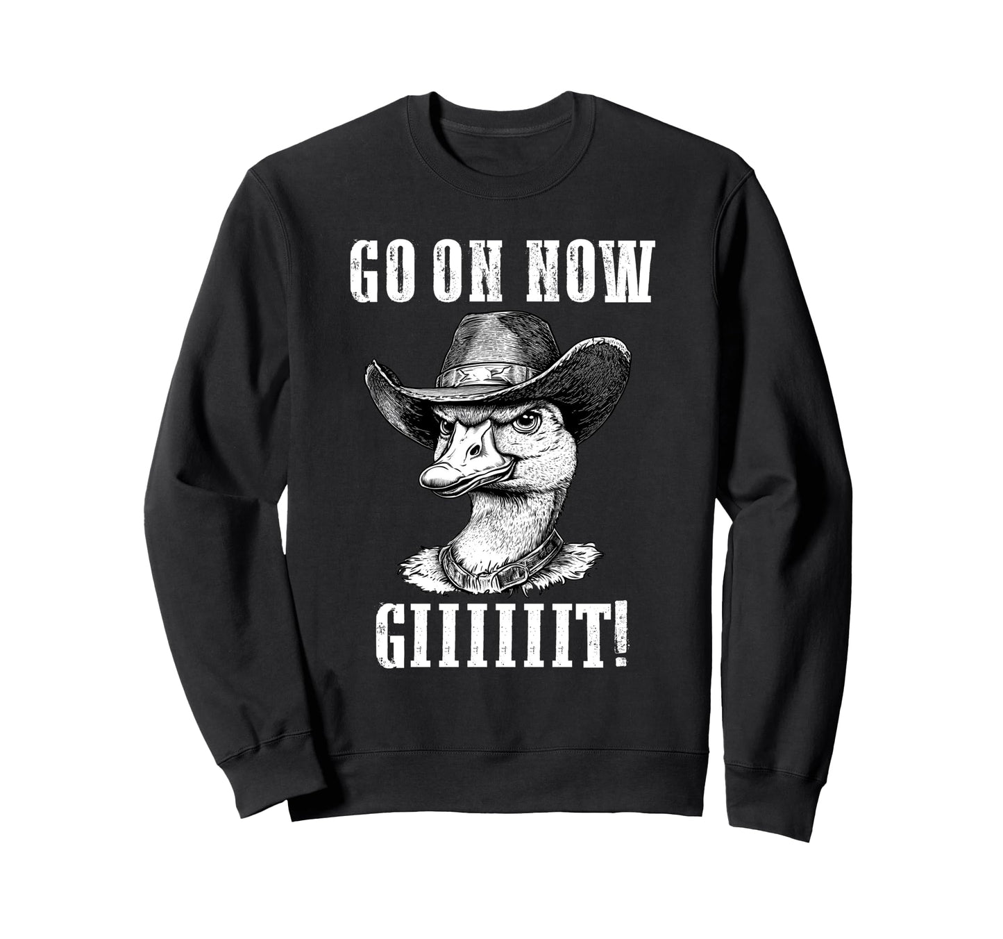 Cowboy Goose Go Git Silly Goose Sweatshirt - Fun Novelty Design Men Women - T-Shirt, Sweatshirt, Hoodie