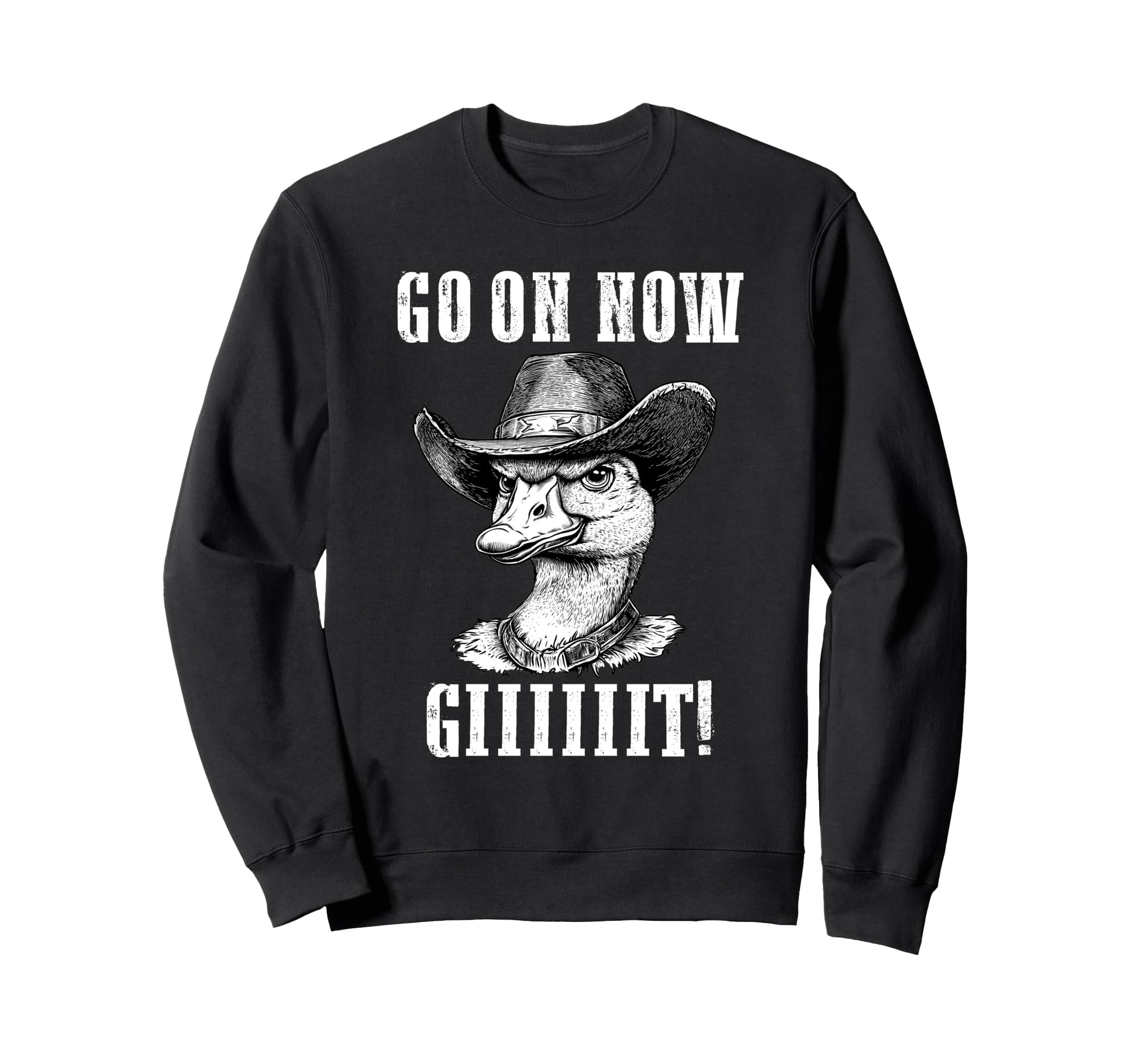 Cowboy Goose Go Git Silly Goose Sweatshirt - Fun Novelty Design Men Women - T-Shirt, Sweatshirt, Hoodie