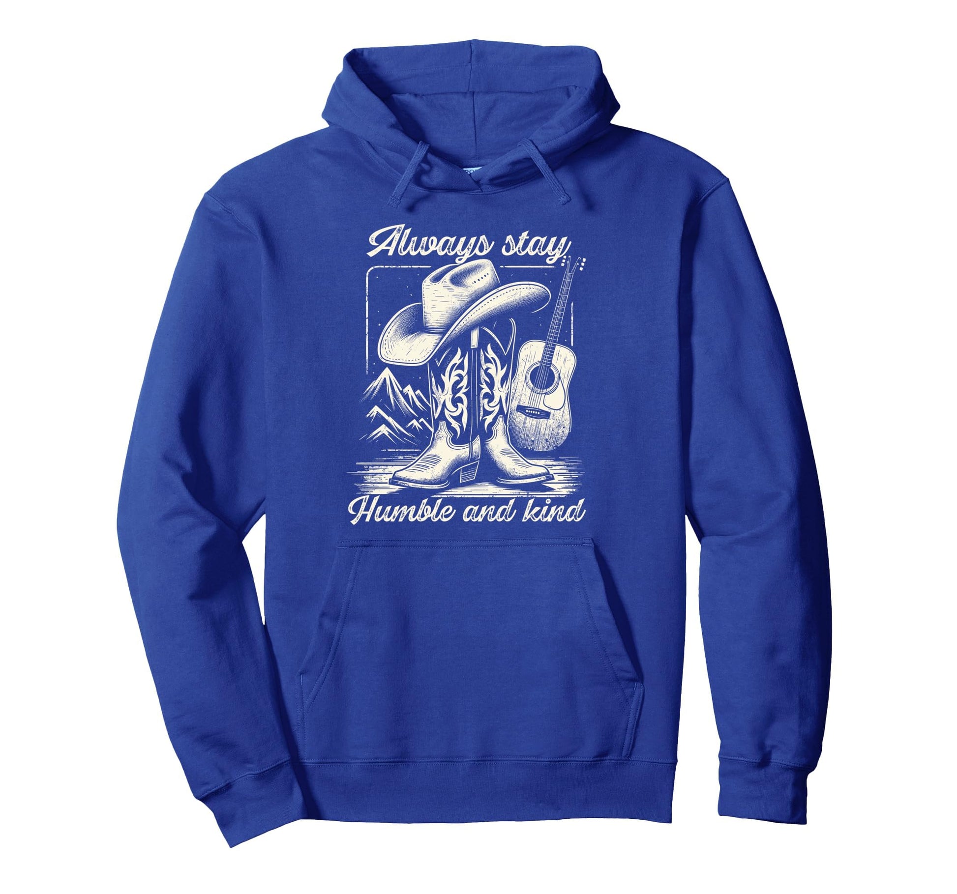 Always Stay Humble And Kind Cowboy Hoodie - Fun Novelty Design Men Women - T-Shirt, Sweatshirt, Hoodie