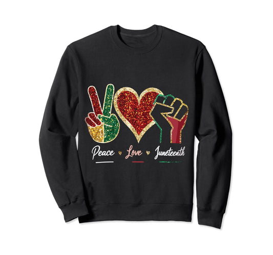 Black Freedom Day Peace Love Sweatshirt - Unique Graphic Men Women - T-Shirt, Sweatshirt, Hoodie