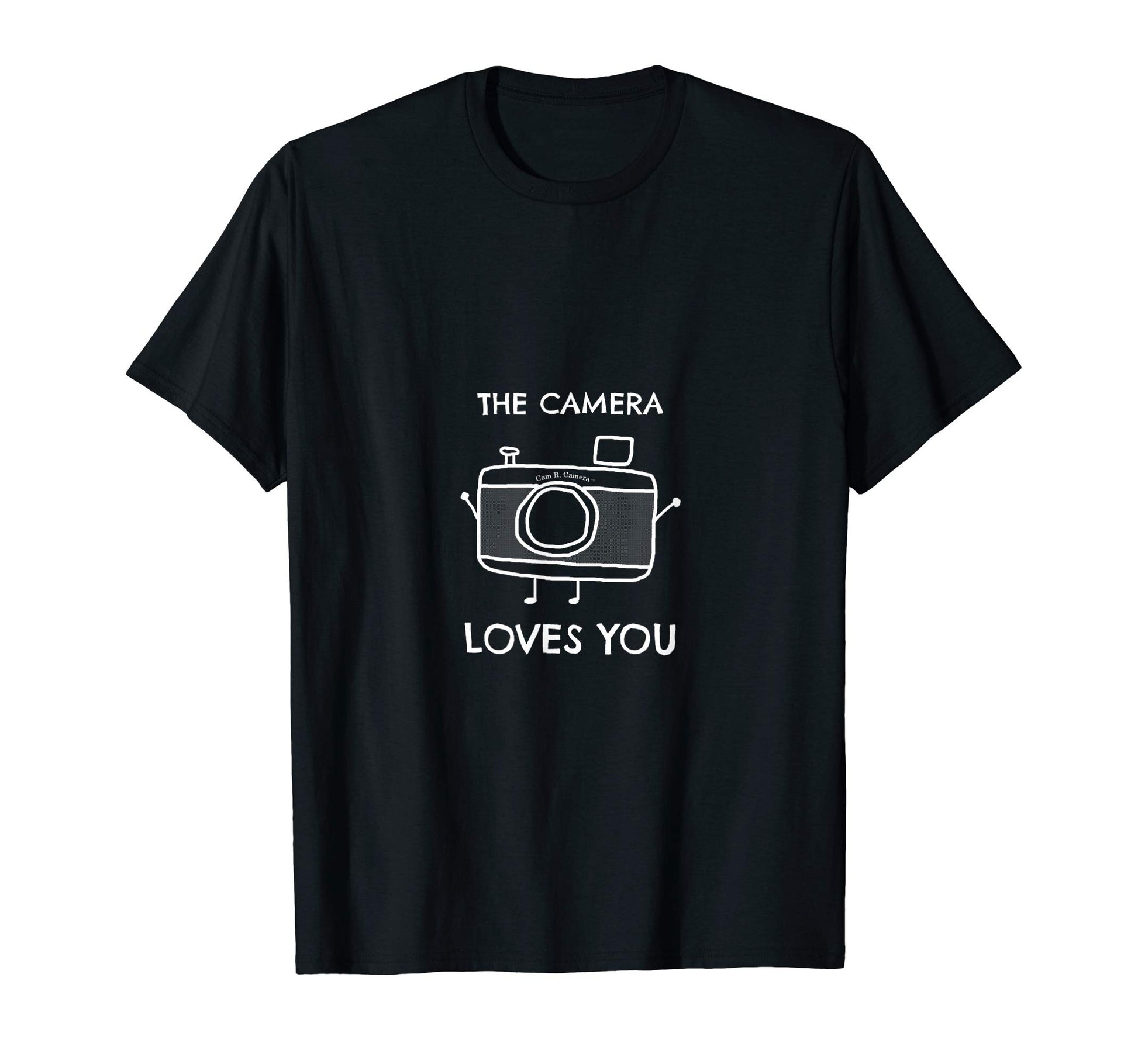 Camera Loves You T-Shirt - Casual Everyday Wear Unisex - T-Shirt, Sweatshirt, Hoodie