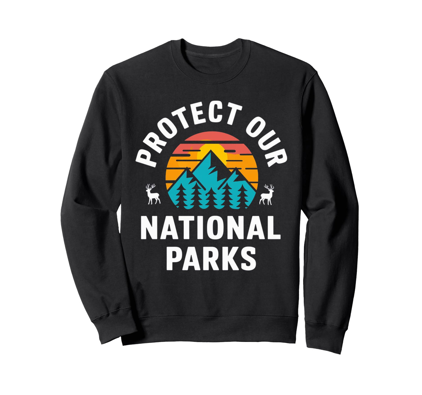 Protect Our National Parks Hiking Sweatshirt - Trendy Graphic Unisex - T-Shirt, Sweatshirt, Hoodie