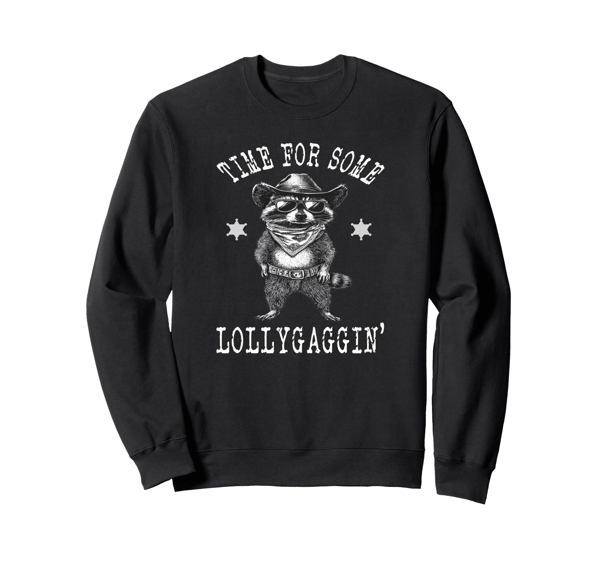 Time Some Lollygaggin Raccoon Cowboy Sweatshirt - Trendy Graphic Men Women - T-Shirt, Sweatshirt, Hoodie