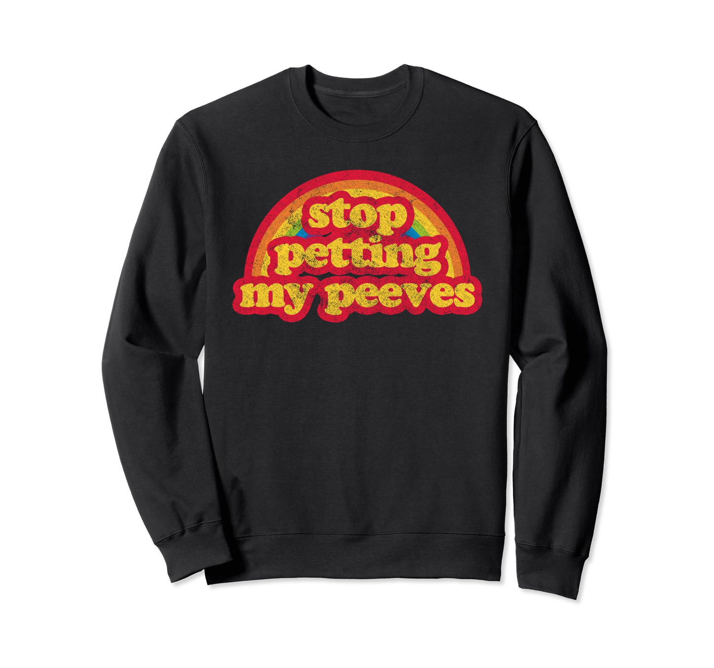 Funny Gag Rainbow Stop Petting My Sweatshirt - Graphic Print for Adults - T-Shirt, Sweatshirt, Hoodie