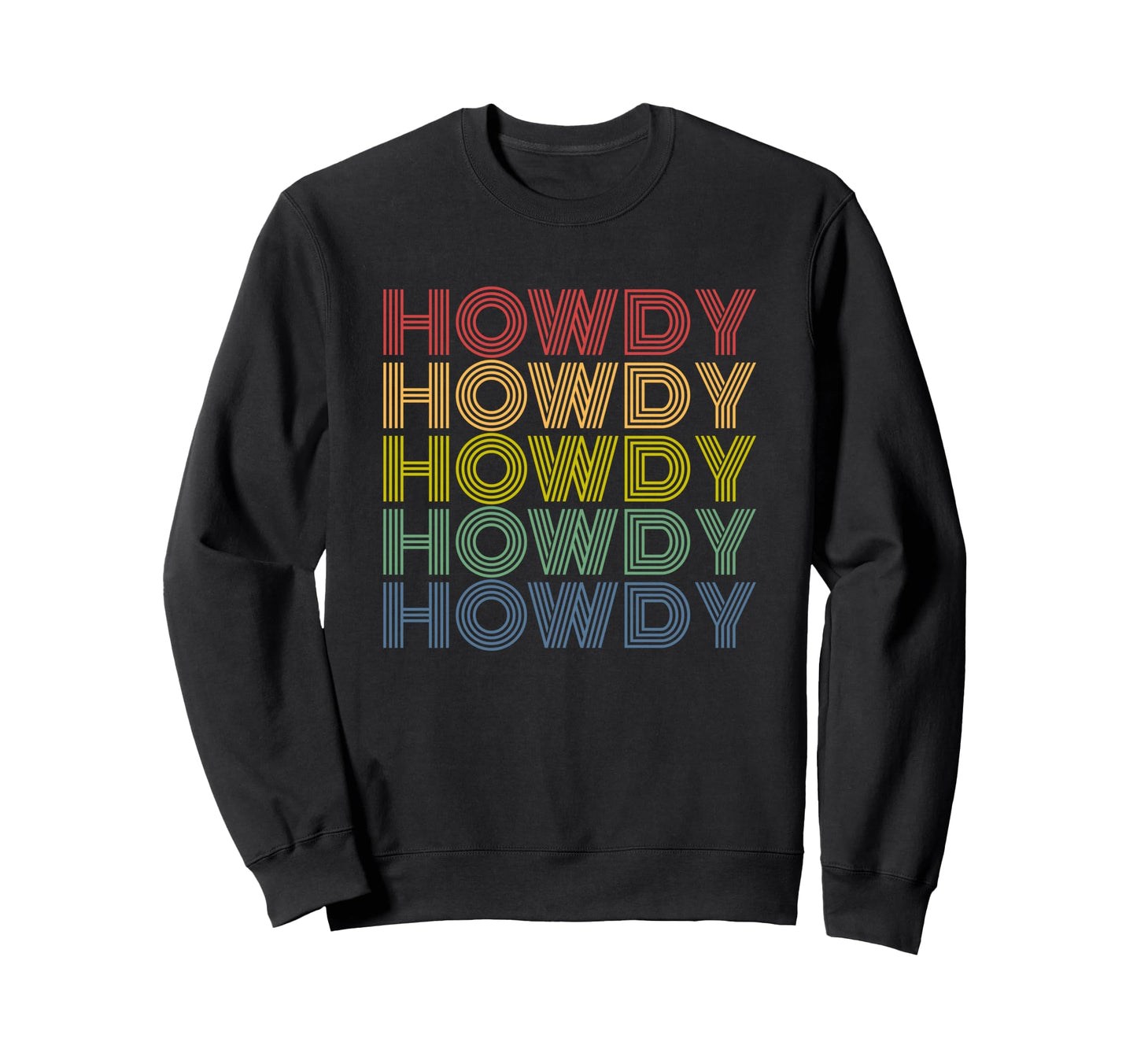 Howdy Rodeo Western Country Sweatshirt - Fun Novelty Design for Adults - T-Shirt, Sweatshirt, Hoodie