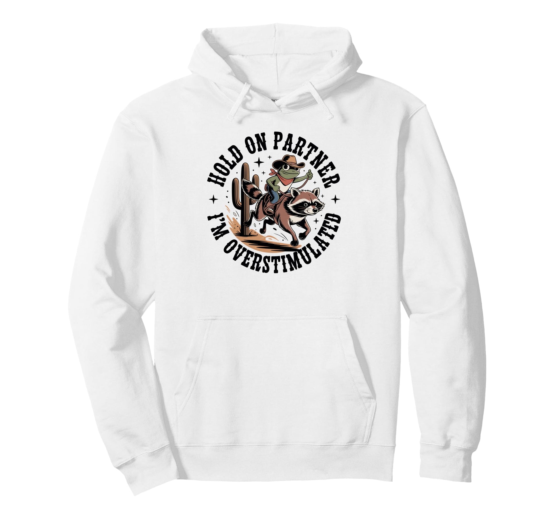 Hold Partner Im Overstimulated Cowboy Frog Hoodie - Minimalist Print Unisex - T-Shirt, Sweatshirt, Hoodie
