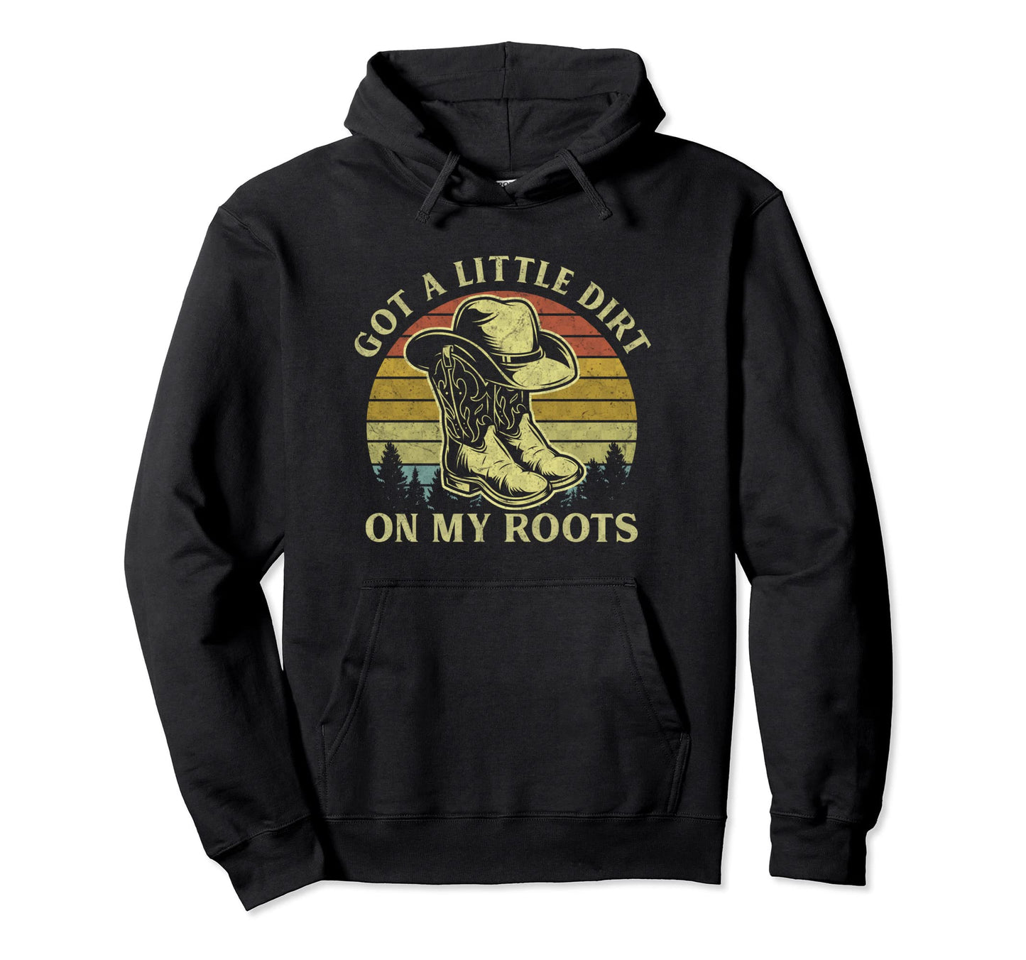 Got Little Dirt My Boots Cowboy Hat Western Hoodie - Trendy Graphic Unisex - T-Shirt, Sweatshirt, Hoodie