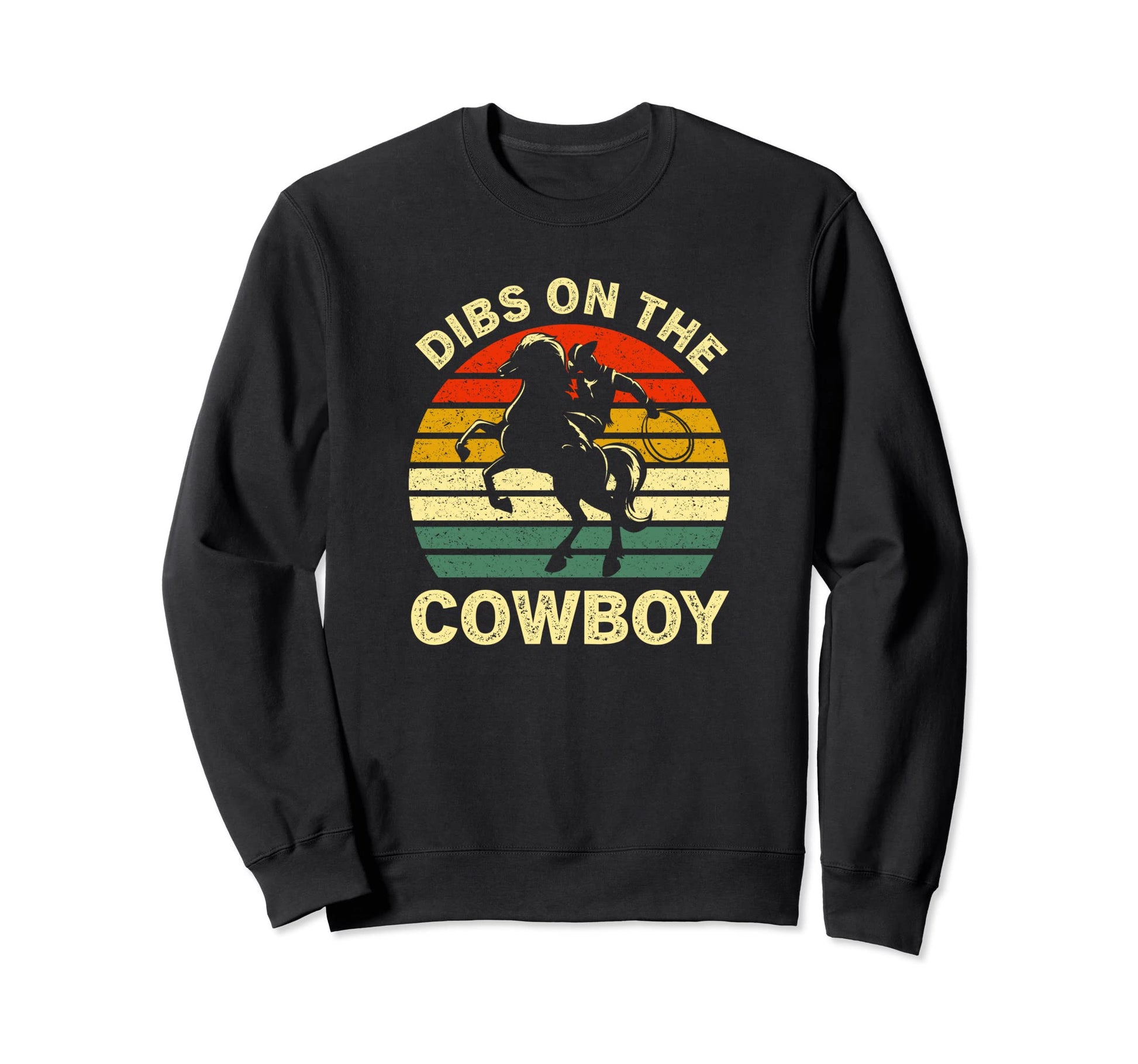 Dibs Cowboy Western Rodeo Country Sweatshirt - Trendy Graphic Men Women - T-Shirt, Sweatshirt, Hoodie
